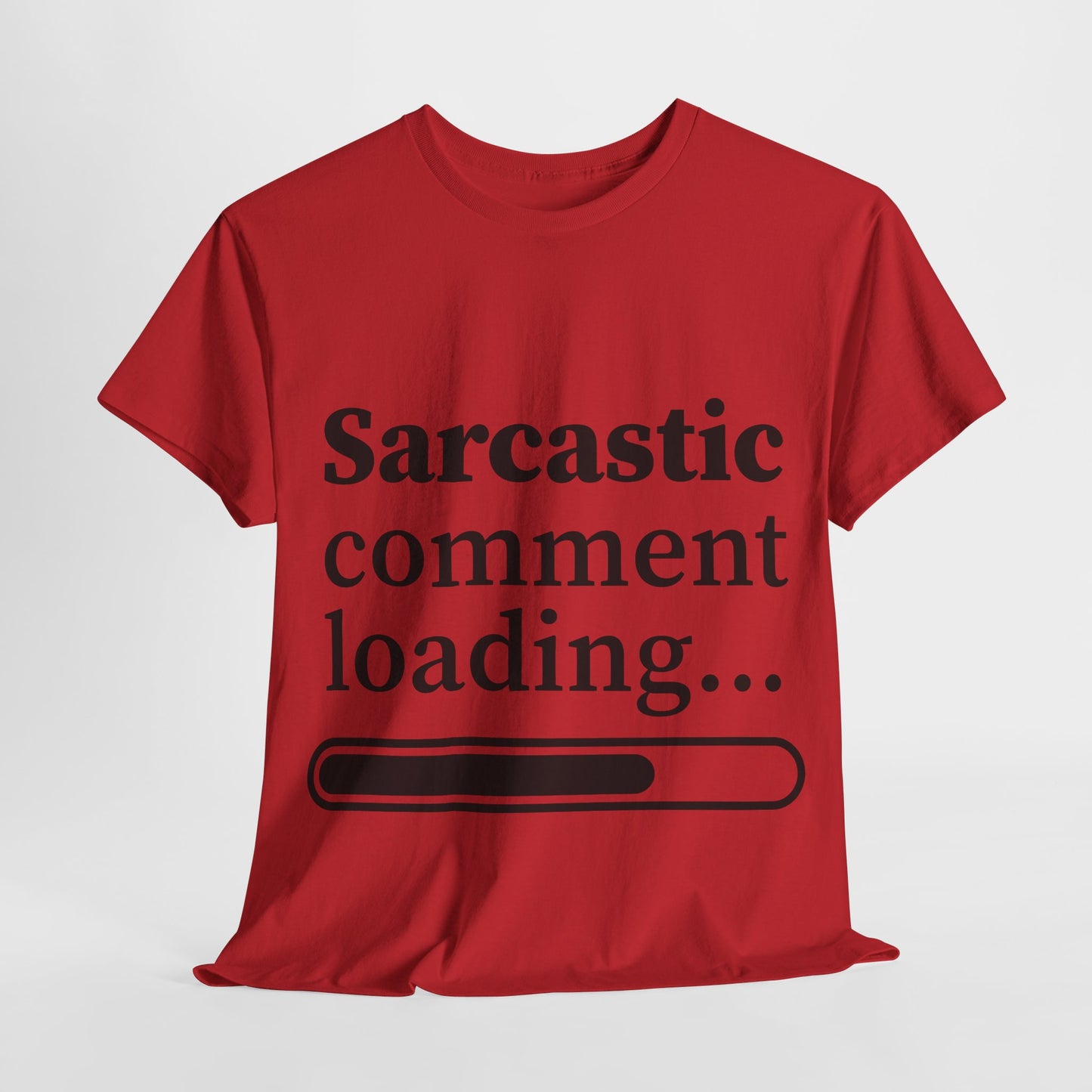 Sarcastic Comment Loading Unisex Heavy Cotton Tee