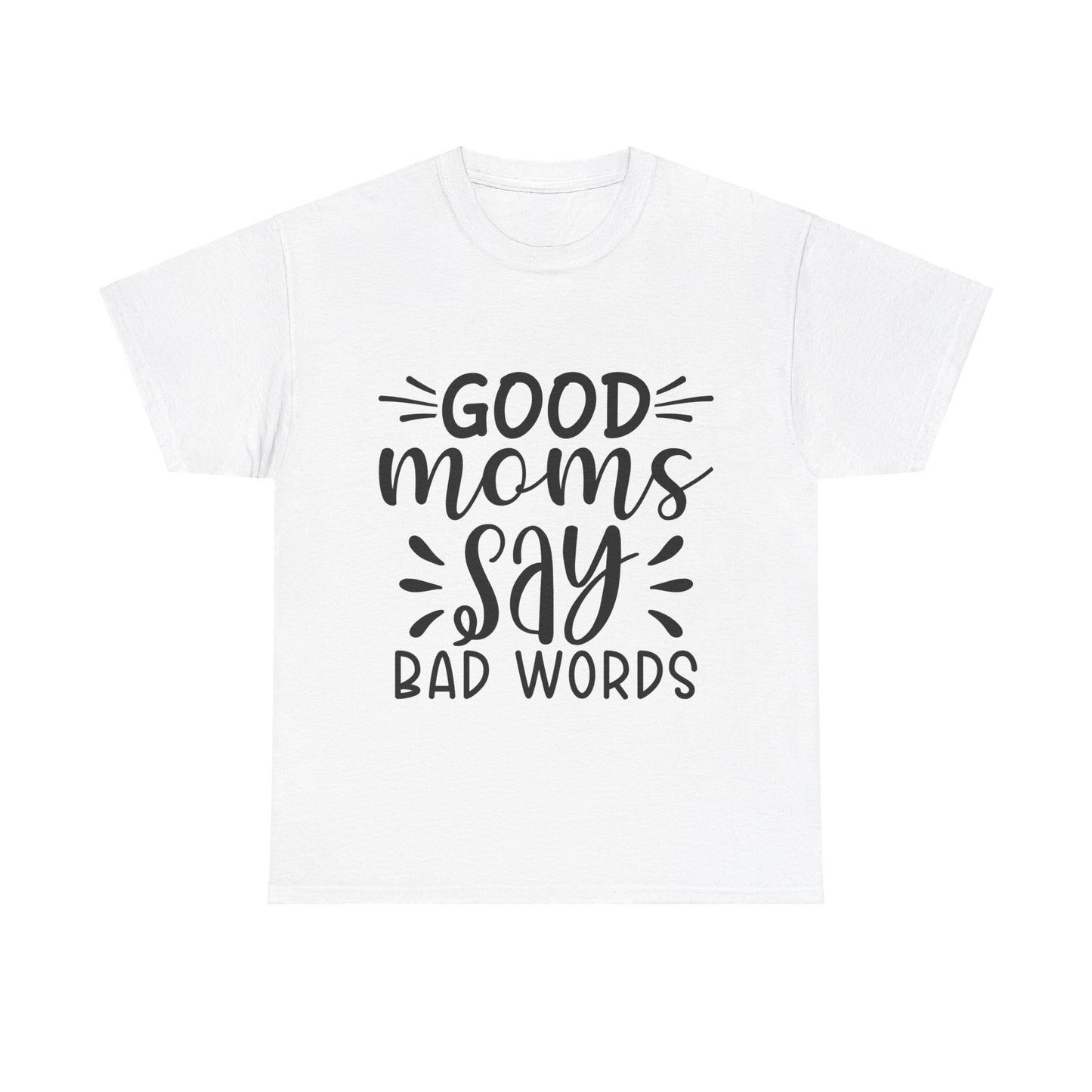 Good Moms Say Bad Words Unisex Heavy Cotton Tee