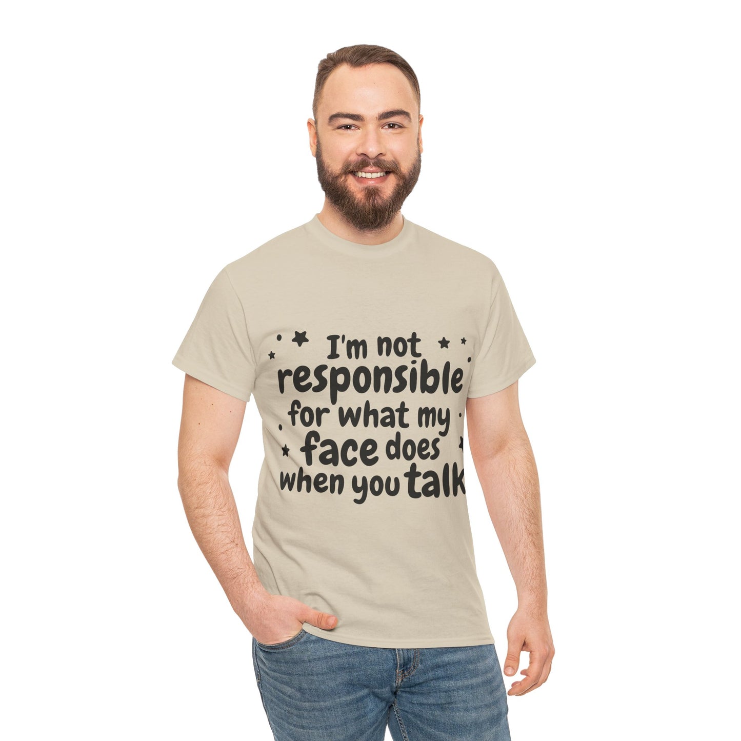 I'm Not Responsible For What My Face Does When You Talk Unisex Heavy Cotton Tee