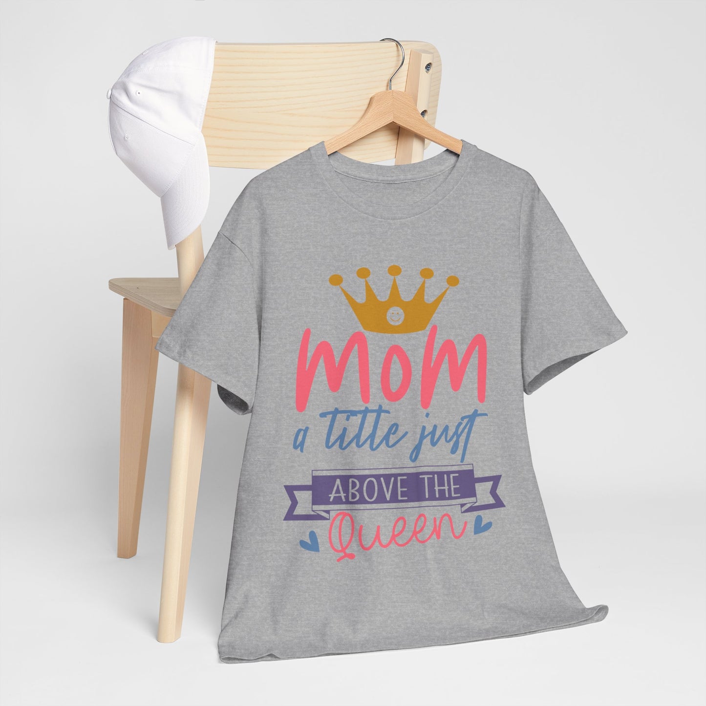 Mom Above Queen Unisex Heavy Cotton Tee