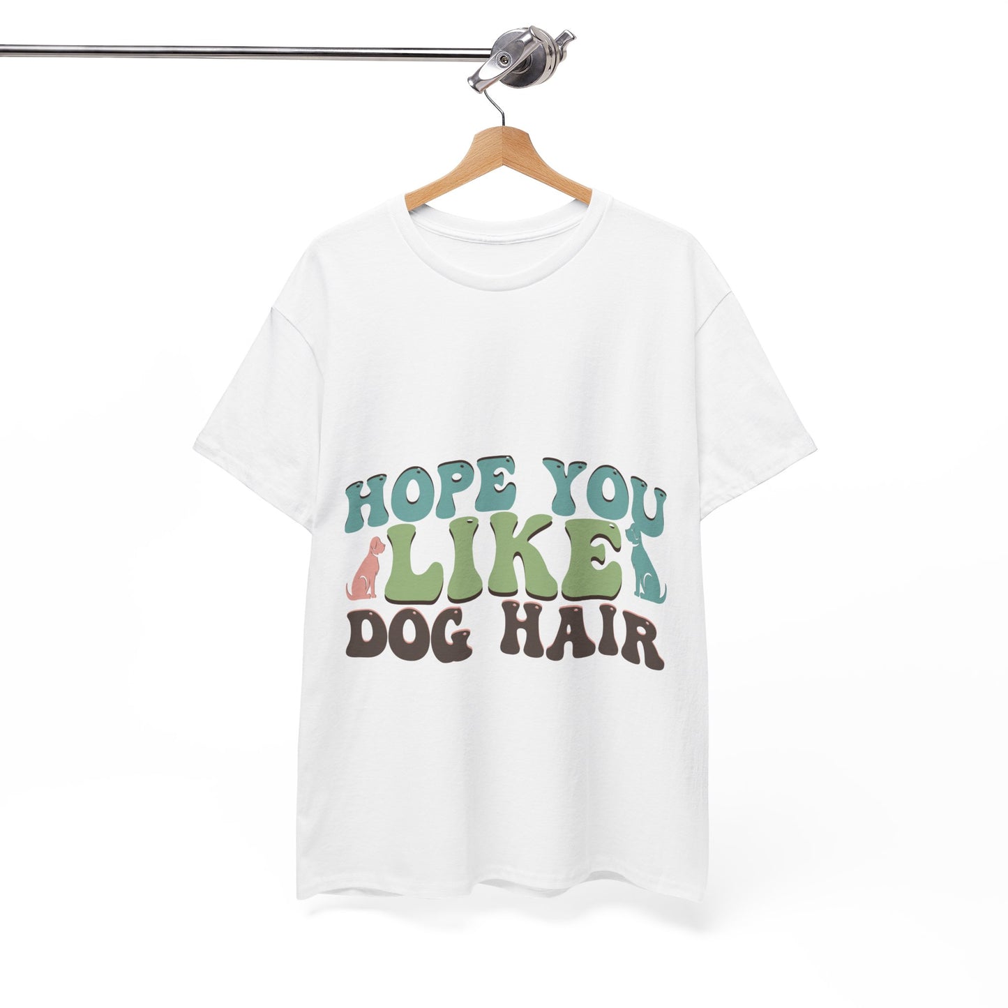 Hope You Like Dog Hair Unisex Heavy Cotton Tee