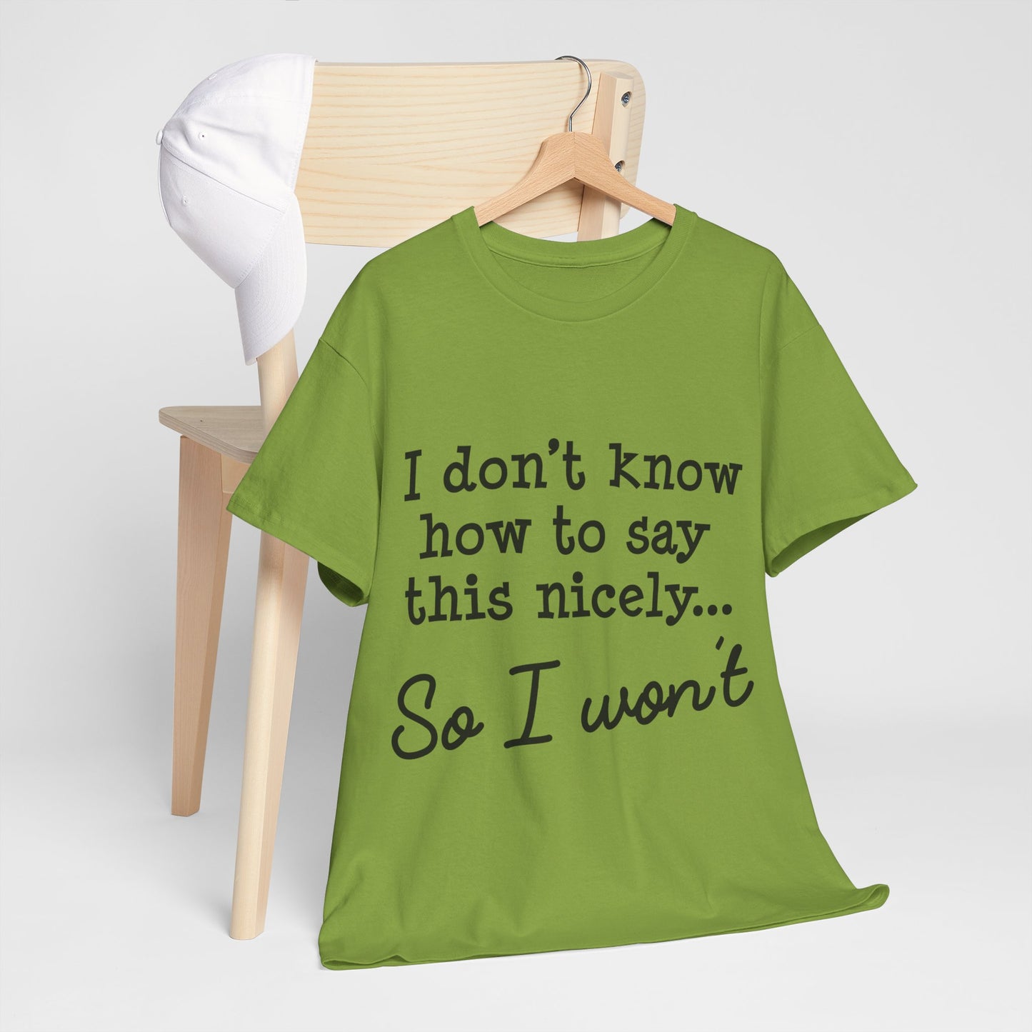 I Don't Know How To Say This Nicely Unisex Heavy Cotton Tee