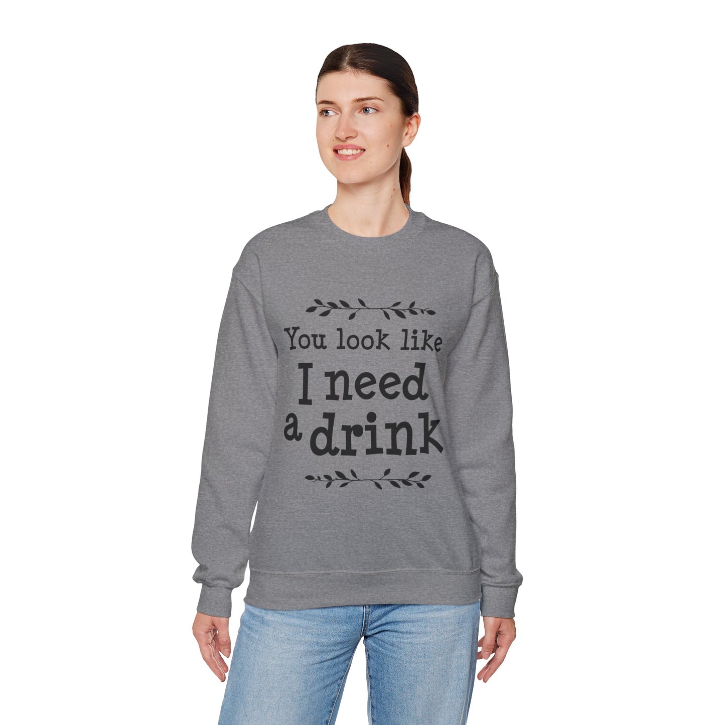 You Look Like I Need A Drink Unisex Heavy Blend™ Crewneck Sweatshirt