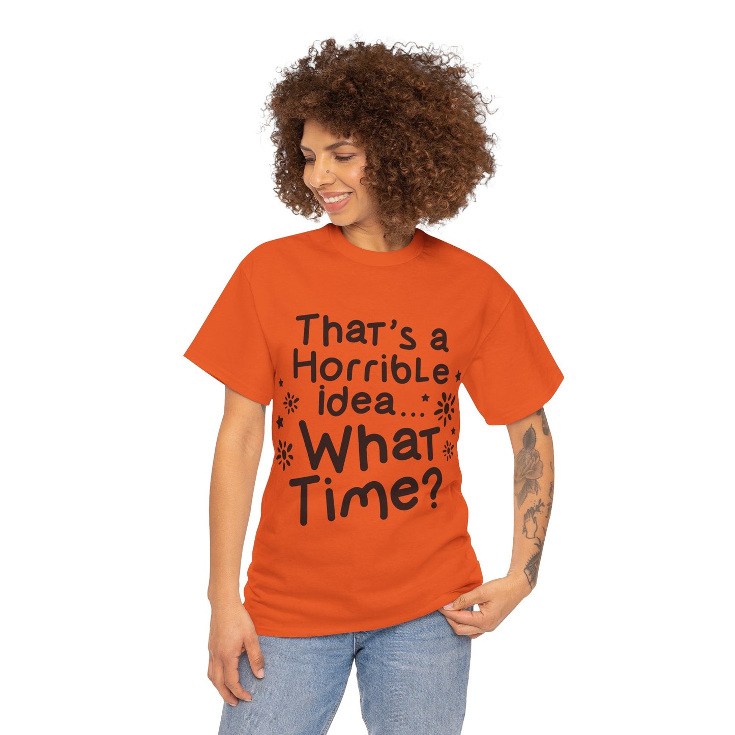 That's A Horrible Idea What Time? Unisex Heavy Cotton Tee