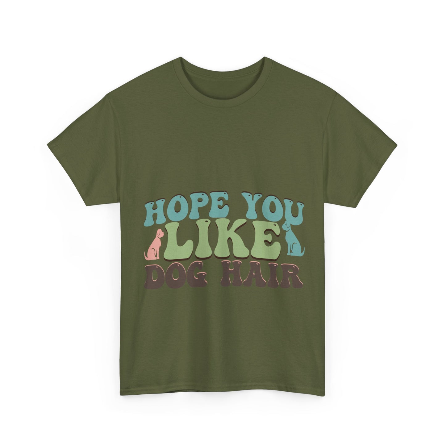 Hope You Like Dog Hair Unisex Heavy Cotton Tee