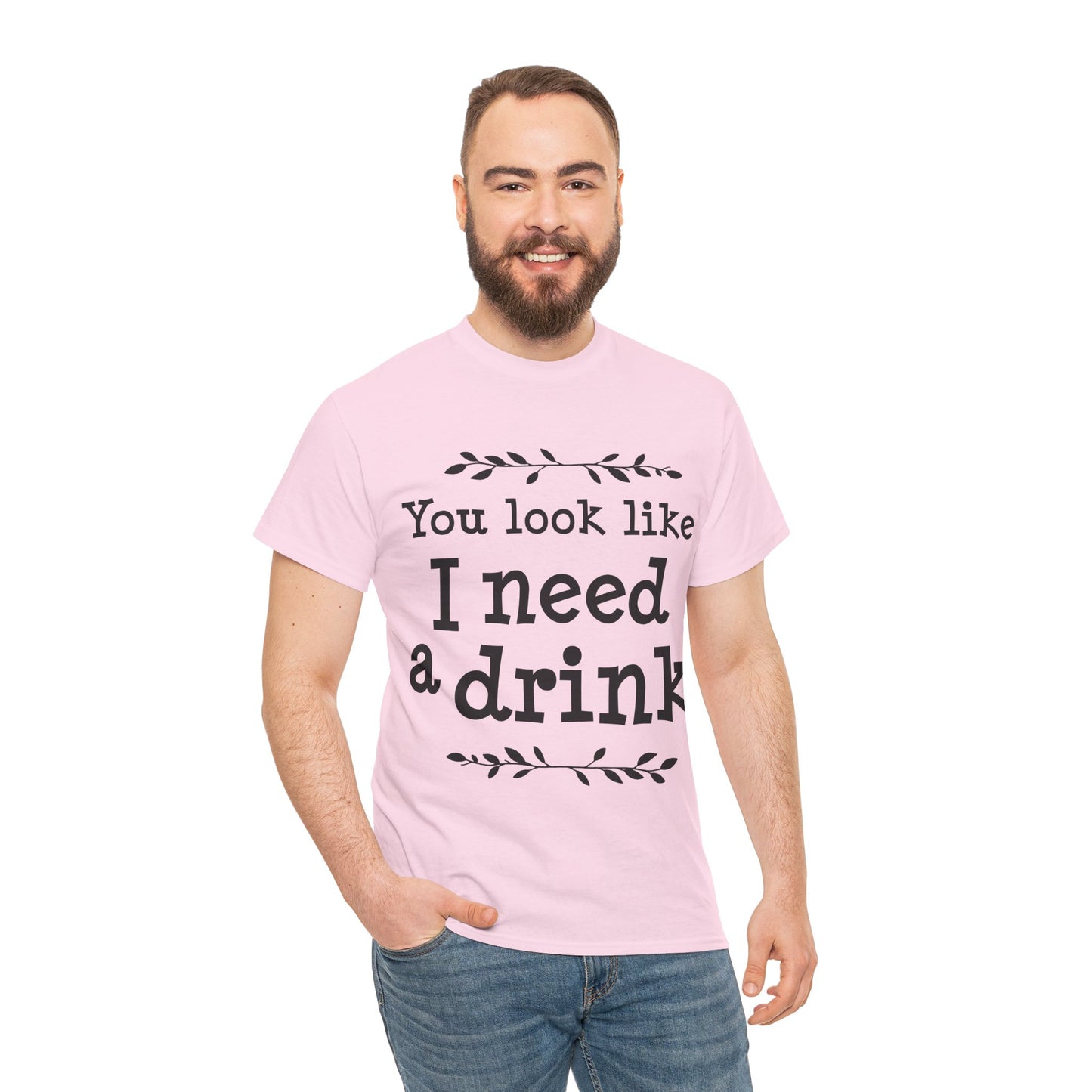 You Look Like I Need A Drink Unisex Heavy Cotton Tee