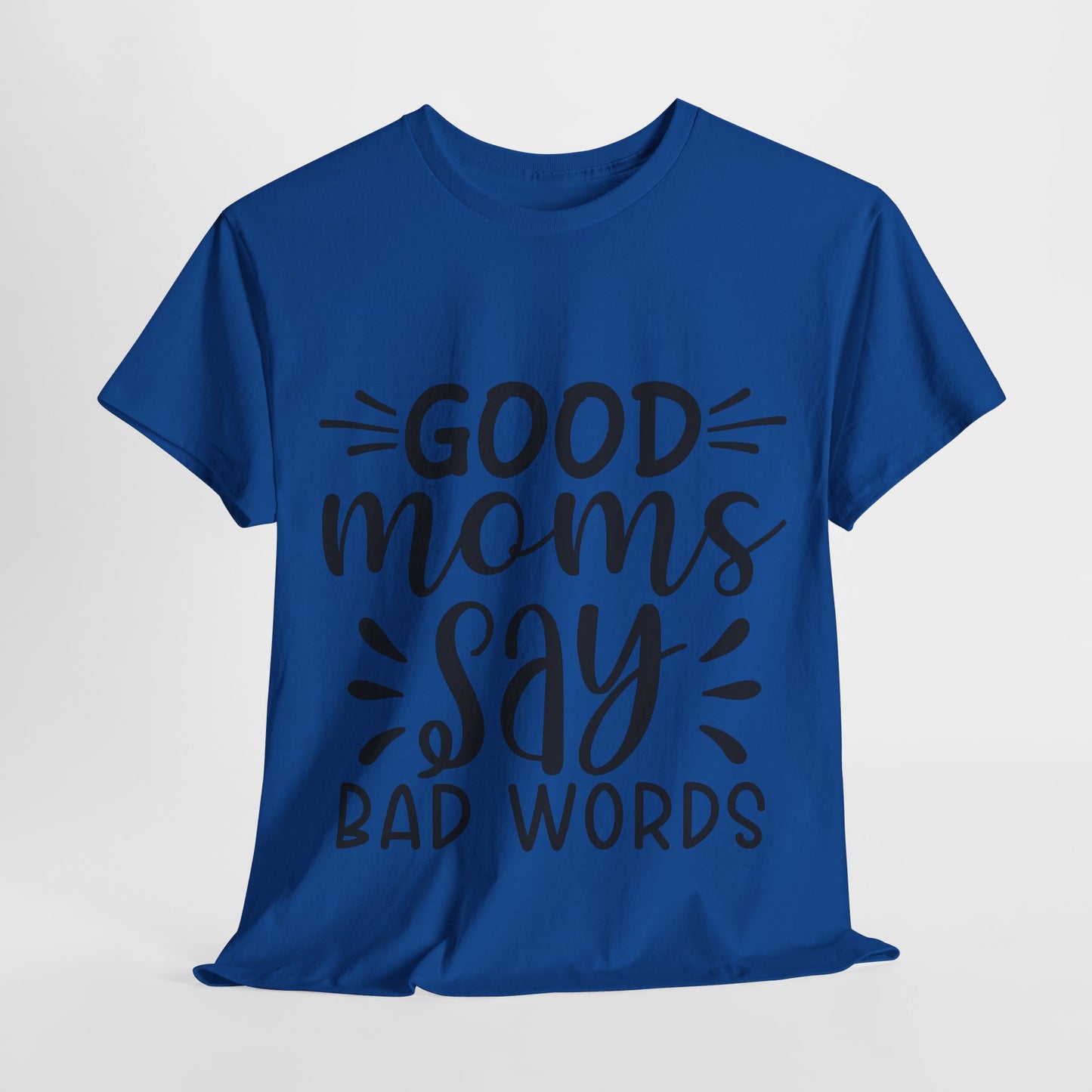 Good Moms Say Bad Words Unisex Heavy Cotton Tee