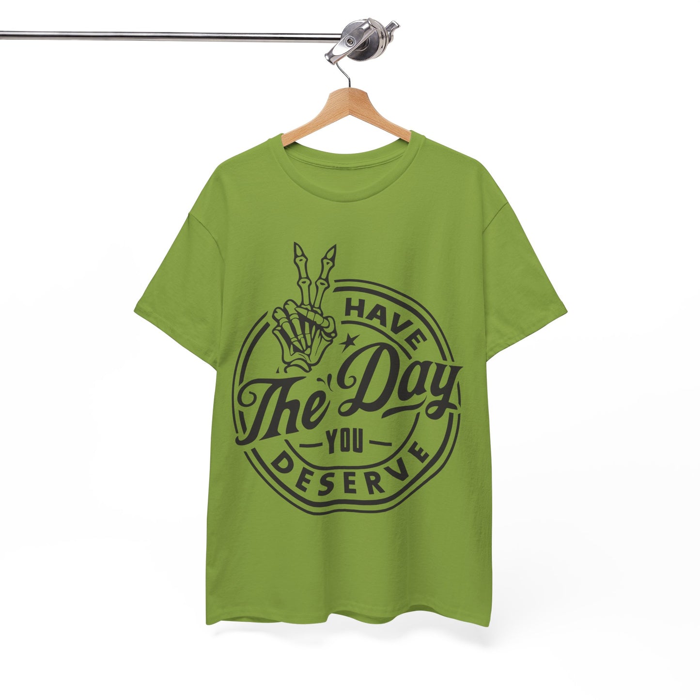 Have The Day You Deserve Unisex Heavy Cotton Tee