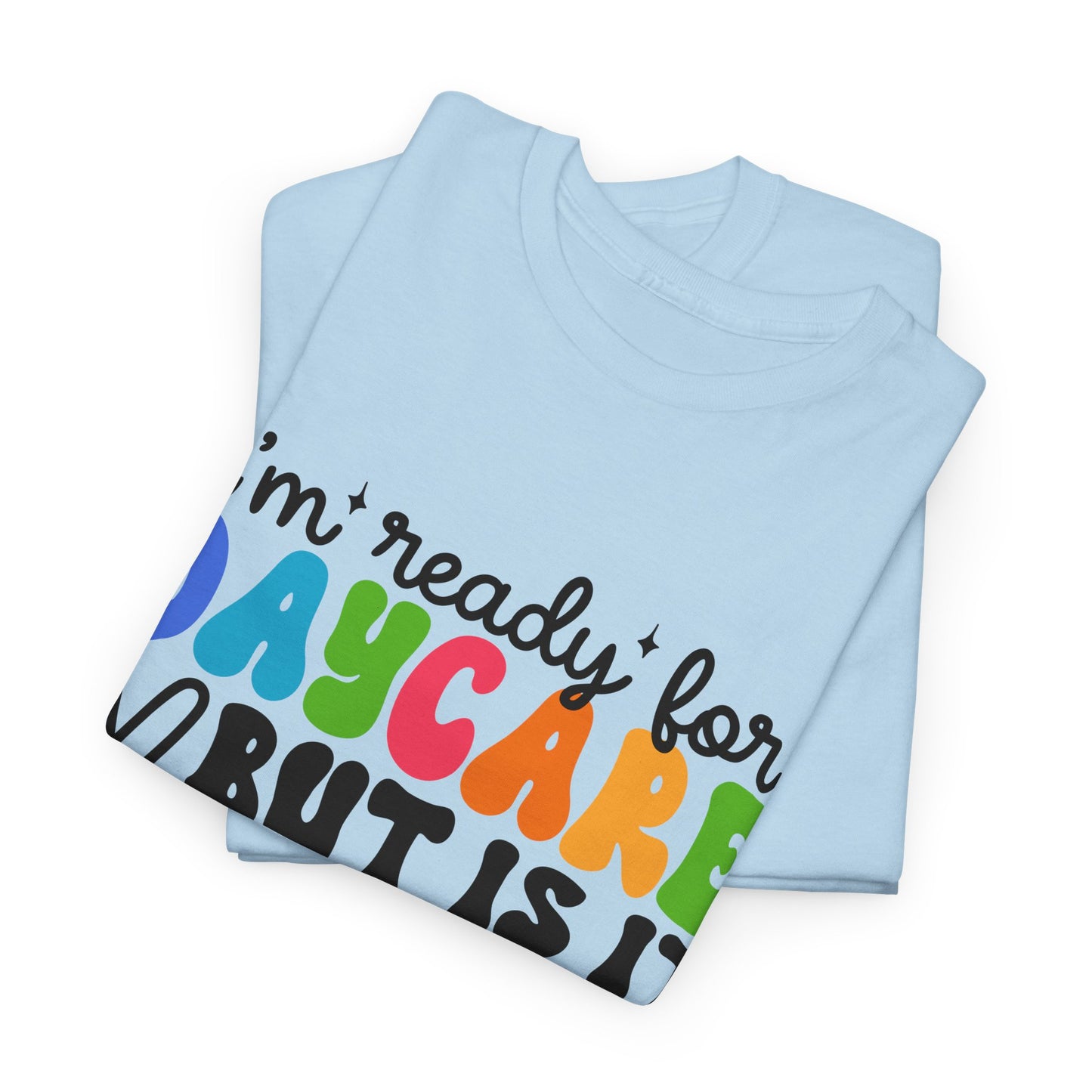 Ready For Daycare Unisex Heavy Cotton Tee