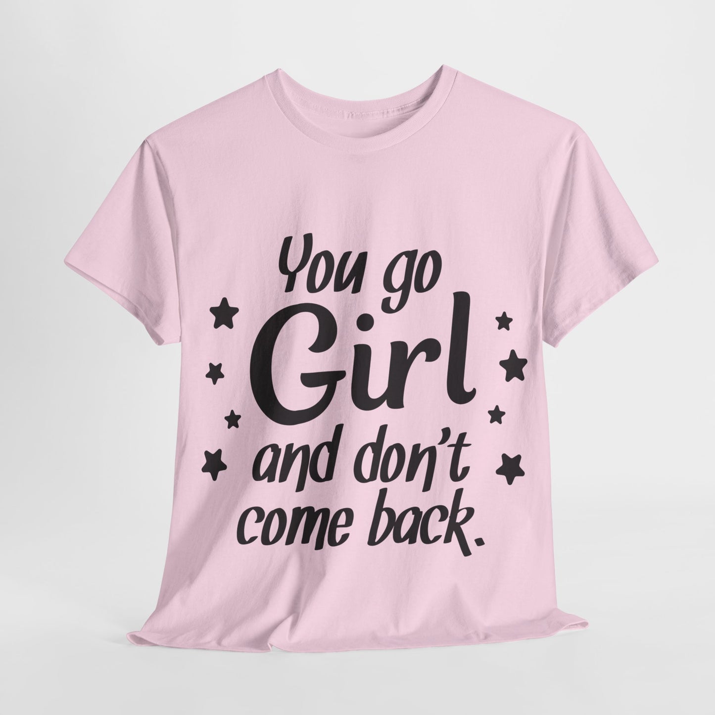 You Go Girl Unisex Heavy Cotton Tee