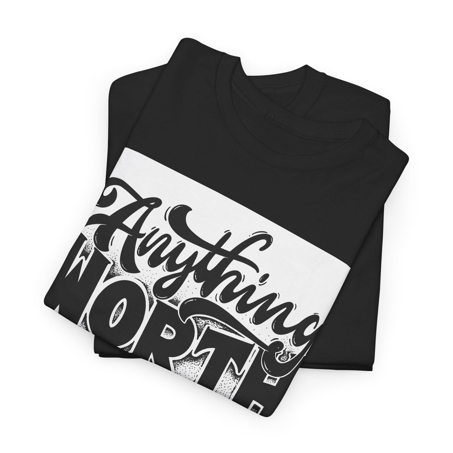 Anything Worth Having Takes Time Unisex Heavy Cotton Tee