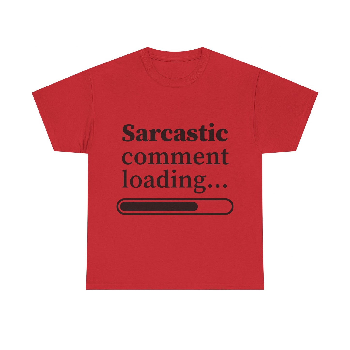 Sarcastic Comment Loading Unisex Heavy Cotton Tee