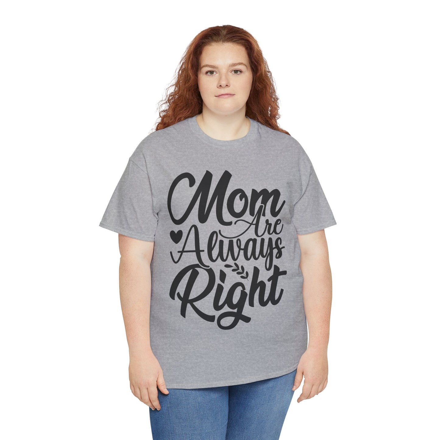 Mom Is Always Right Unisex Heavy Cotton Tee