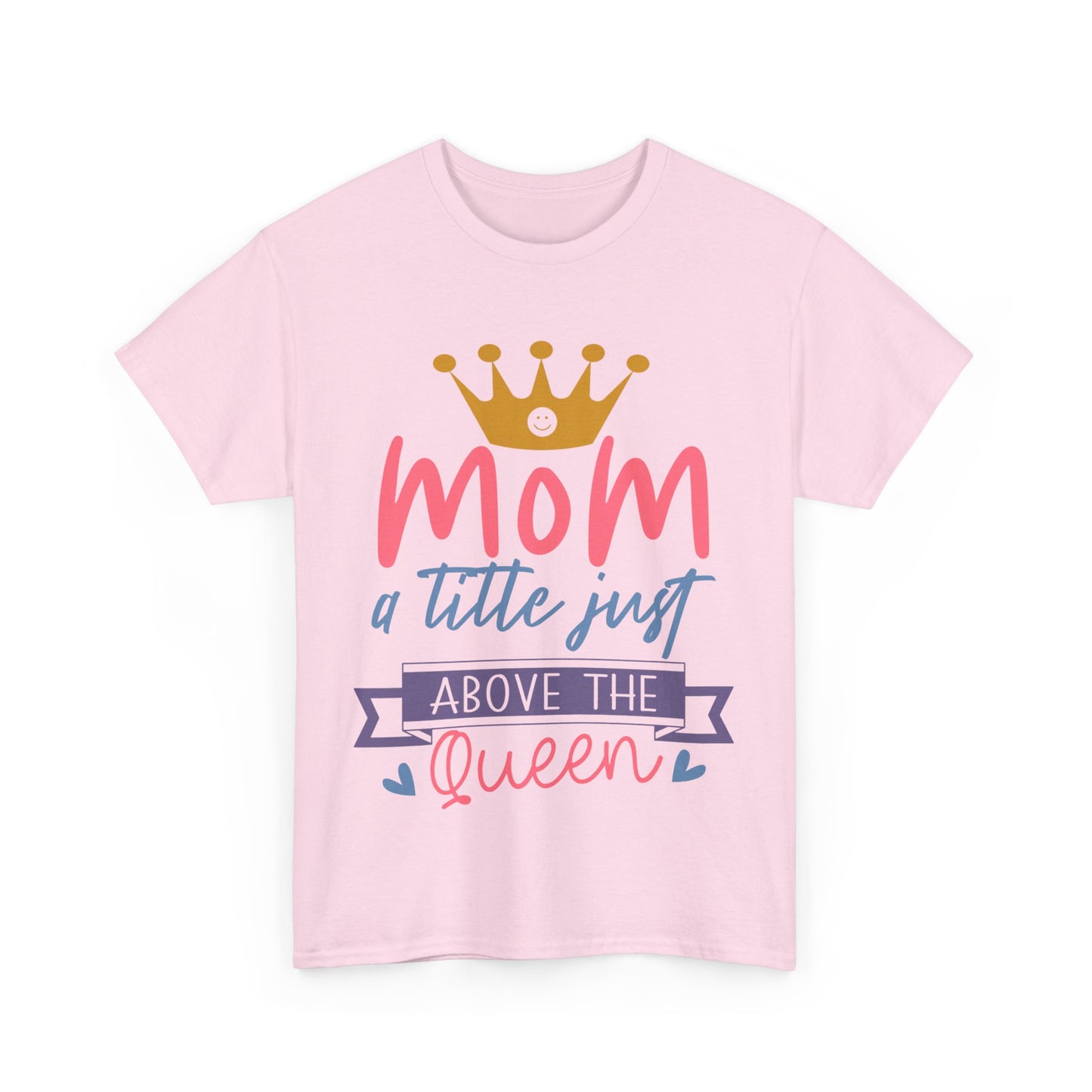 Mom Above Queen Unisex Heavy Cotton Tee