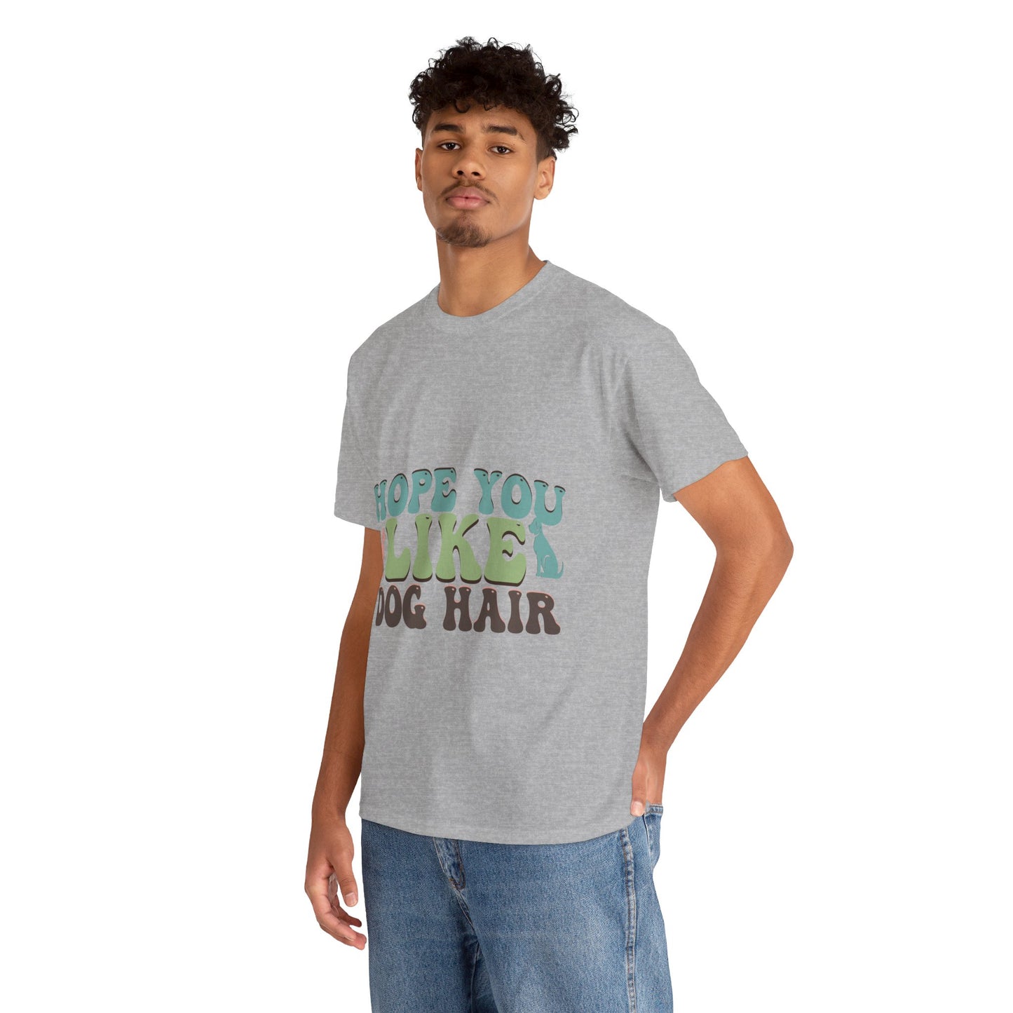 Hope You Like Dog Hair Unisex Heavy Cotton Tee