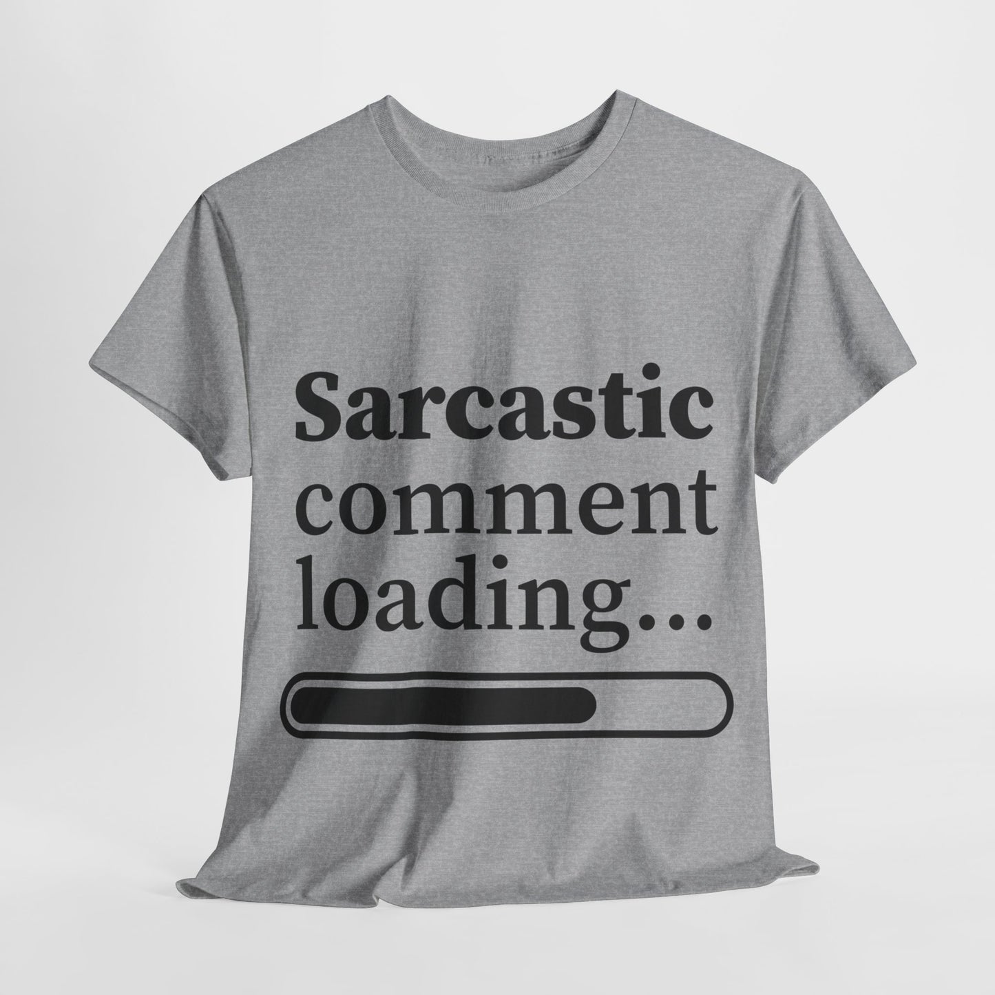 Sarcastic Comment Loading Unisex Heavy Cotton Tee