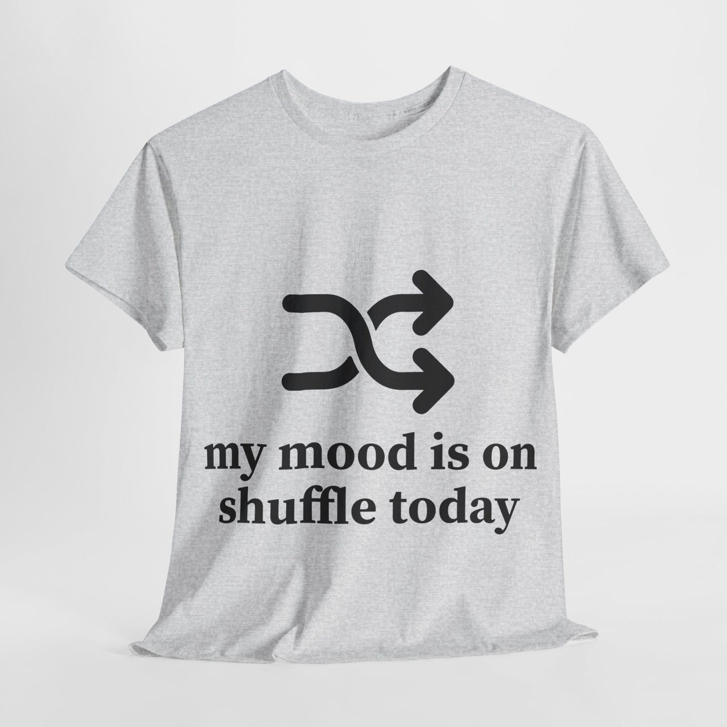 My Mood Is On Shuffle Today Unisex Heavy Cotton Tee