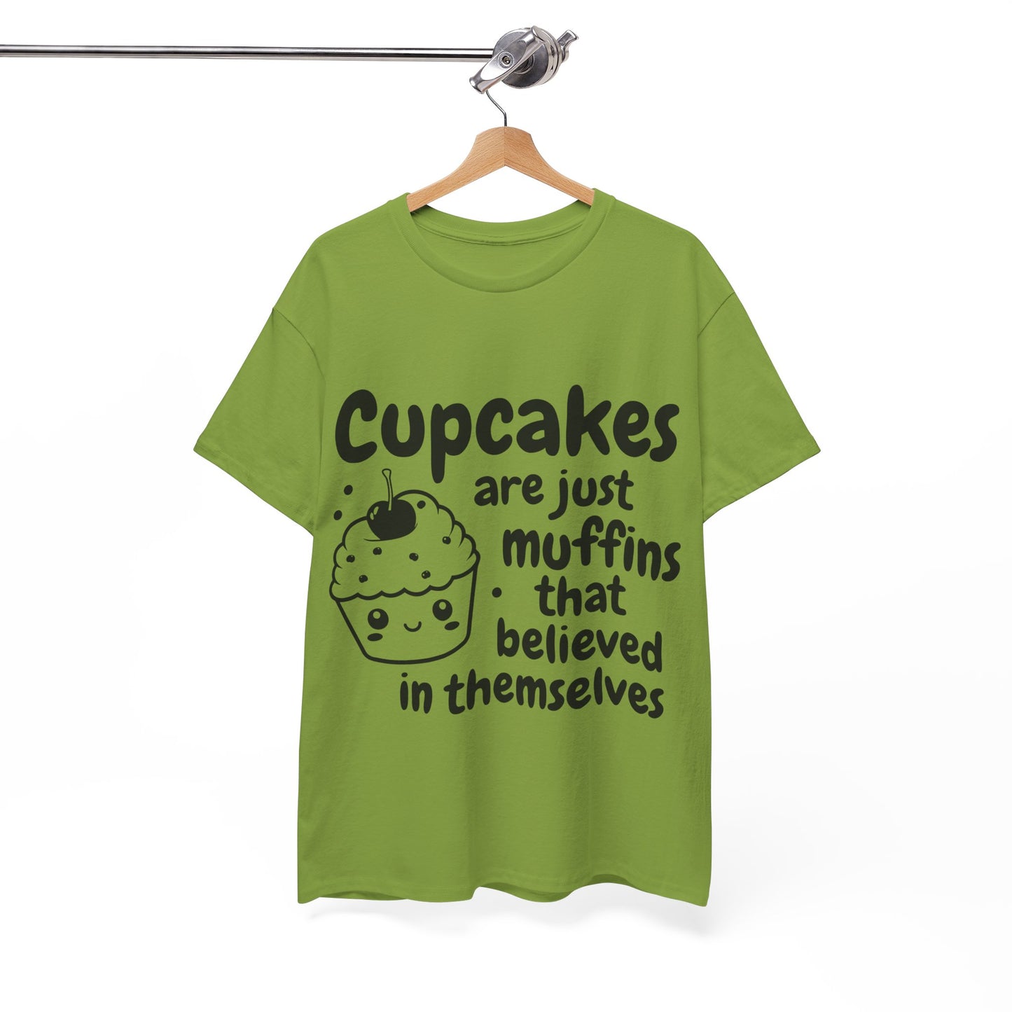 Cupcakes Are Just Muffins That Believe In Themselves Unisex Heavy Cotton Tee