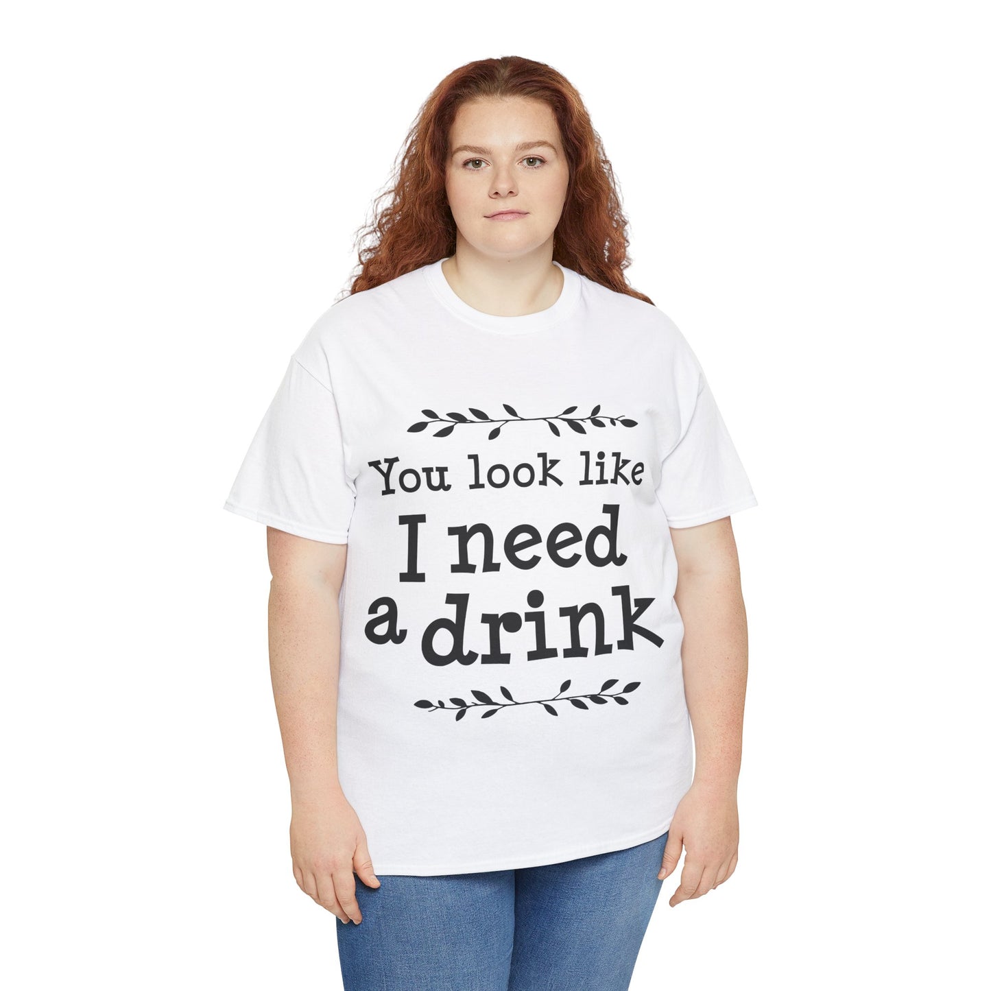 You Look Like I Need A Drink Unisex Heavy Cotton Tee