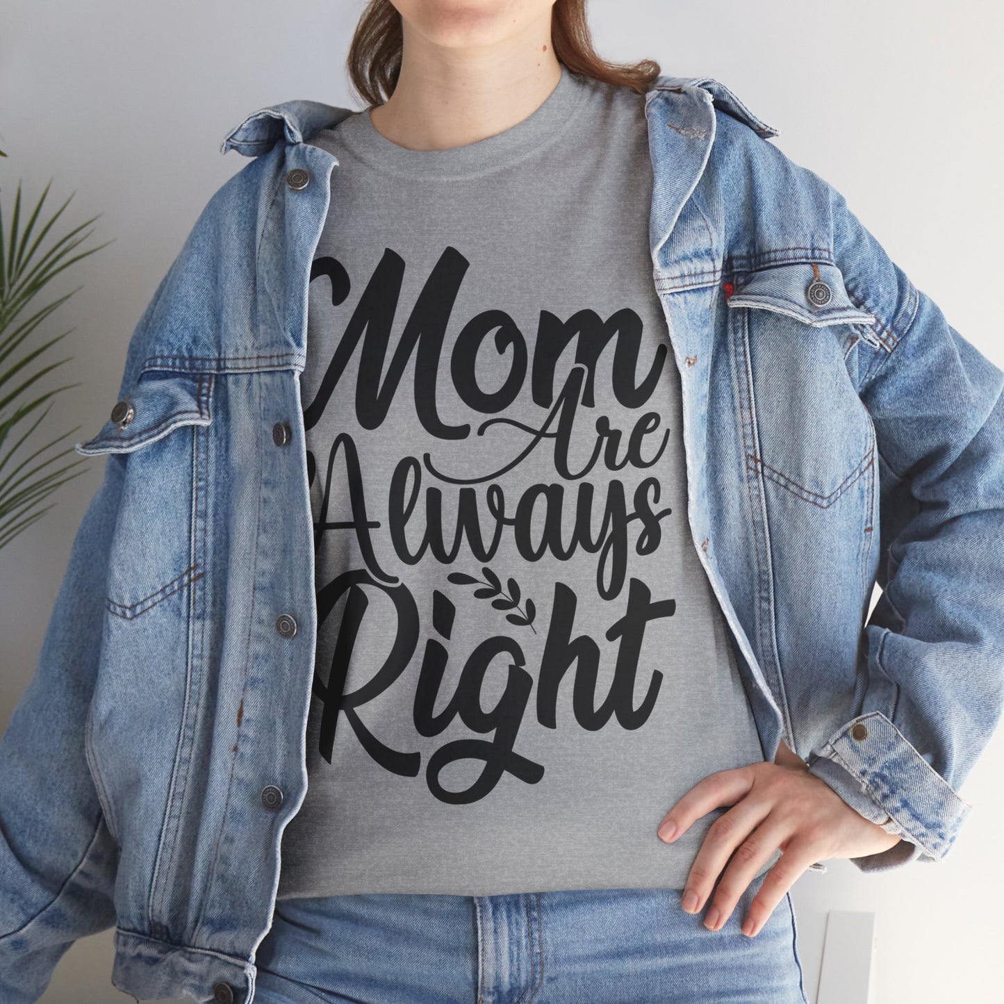 Mom Is Always Right Unisex Heavy Cotton Tee