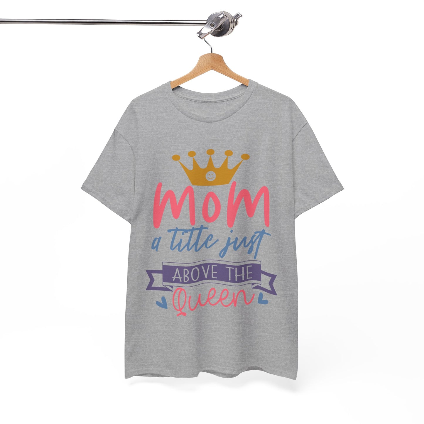 Mom Above Queen Unisex Heavy Cotton Tee