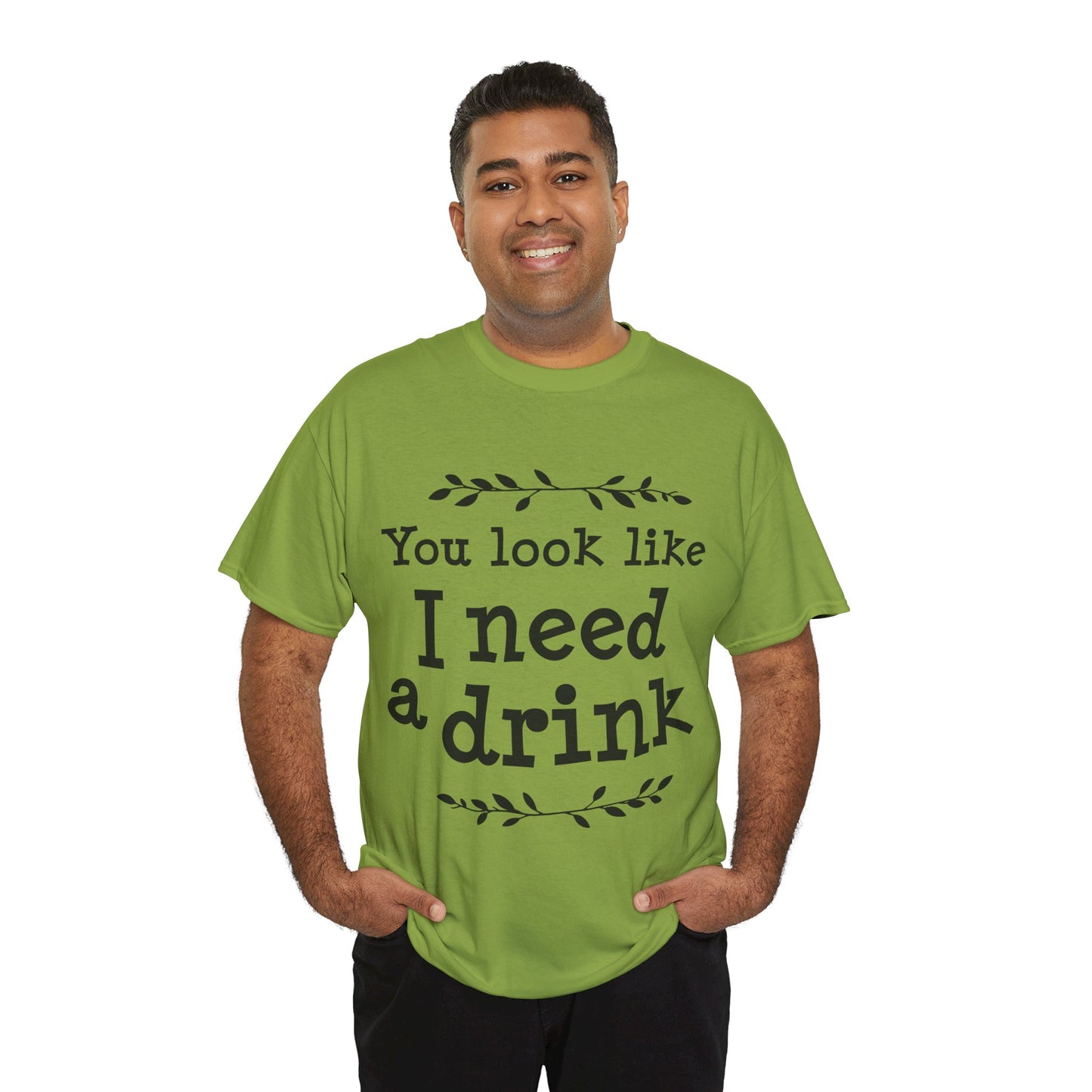 You Look Like I Need A Drink Unisex Heavy Cotton Tee