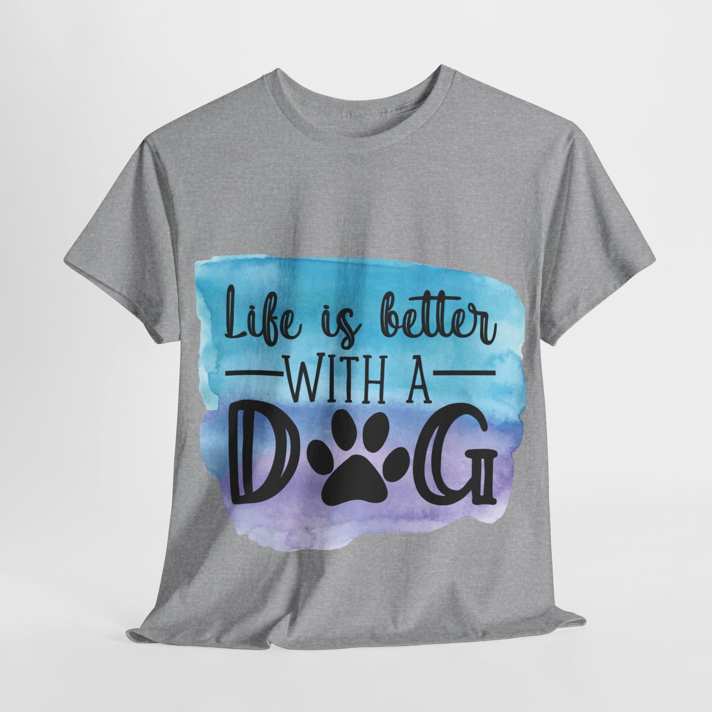 Life Is Better With A Dog Unisex Heavy Cotton Tee