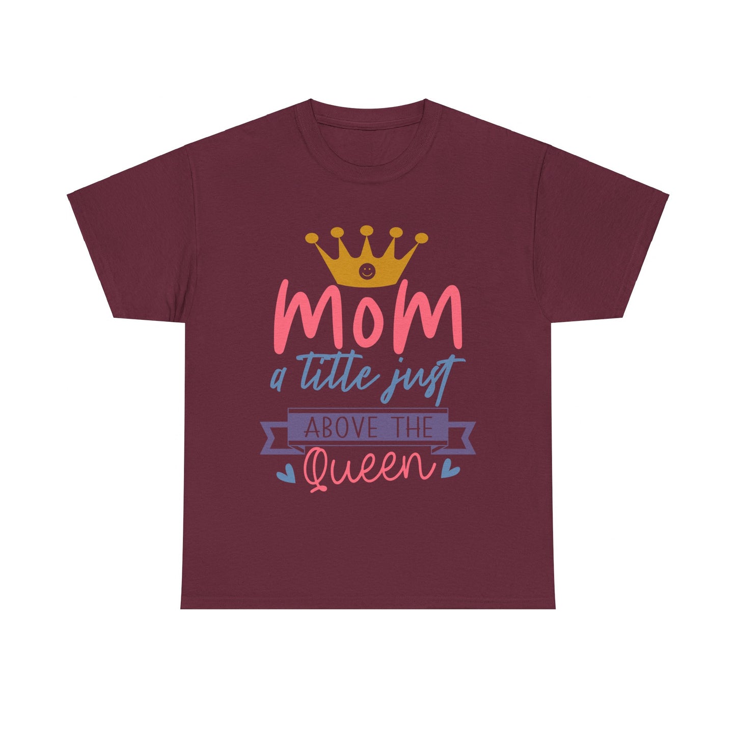 Mom Above Queen Unisex Heavy Cotton Tee