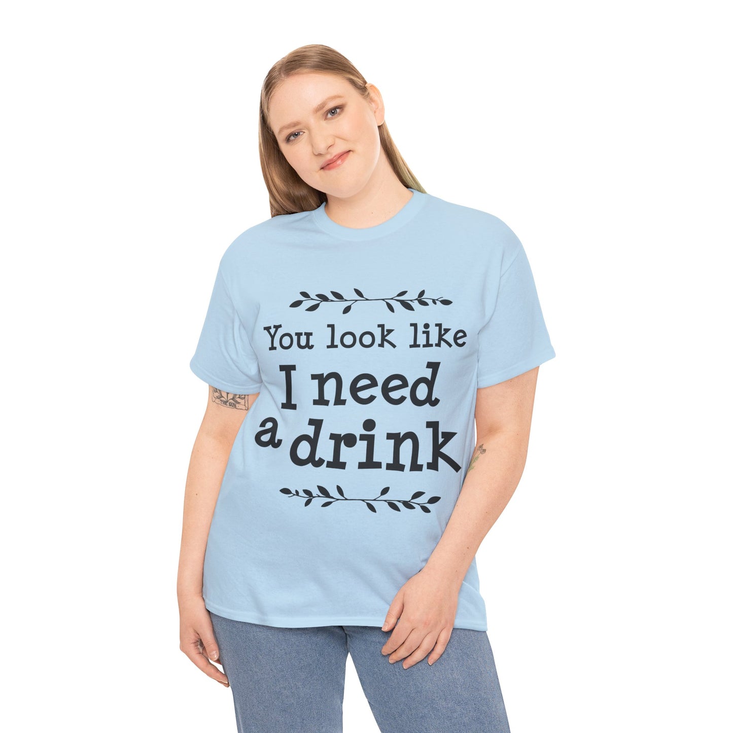 You Look Like I Need A Drink Unisex Heavy Cotton Tee