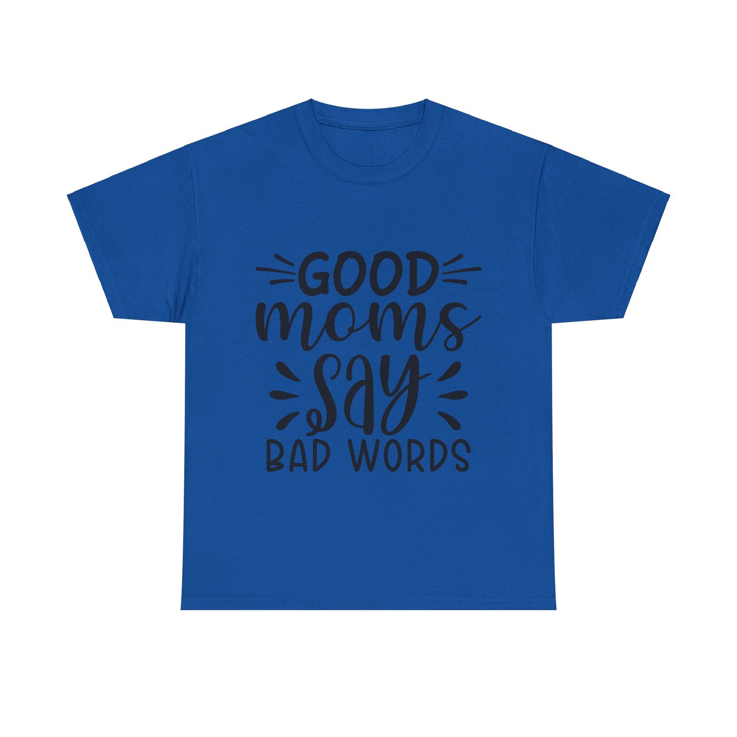 Good Moms Say Bad Words Unisex Heavy Cotton Tee