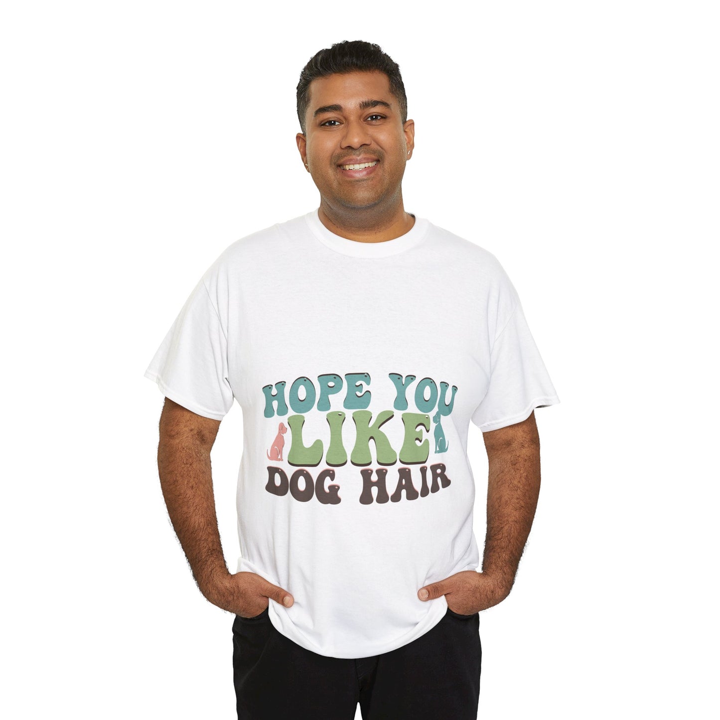 Hope You Like Dog Hair Unisex Heavy Cotton Tee