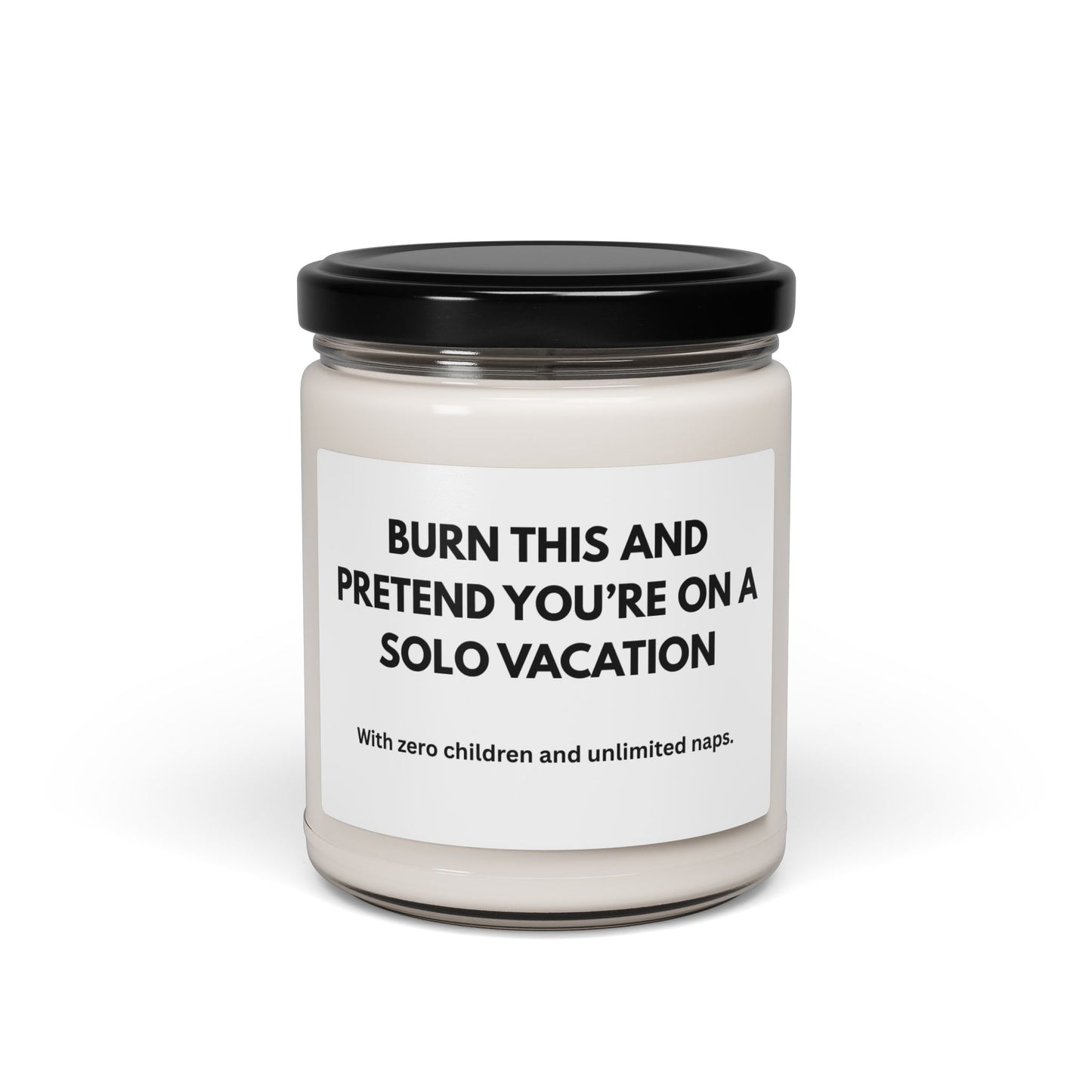 Relaxing Scented Soy Candle - 'Burn This and Pretend You’re on a Solo Vacation'