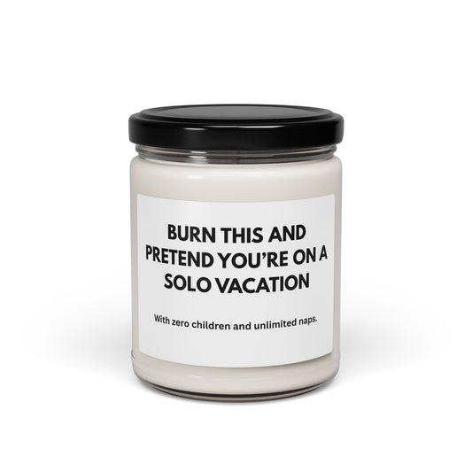 Relaxing Scented Soy Candle - 'Burn This and Pretend You’re on a Solo Vacation'