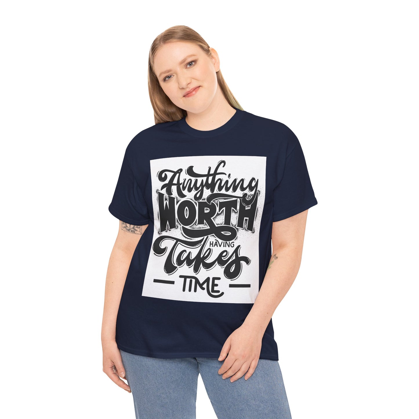 Anything Worth Having Takes Time Unisex Heavy Cotton Tee