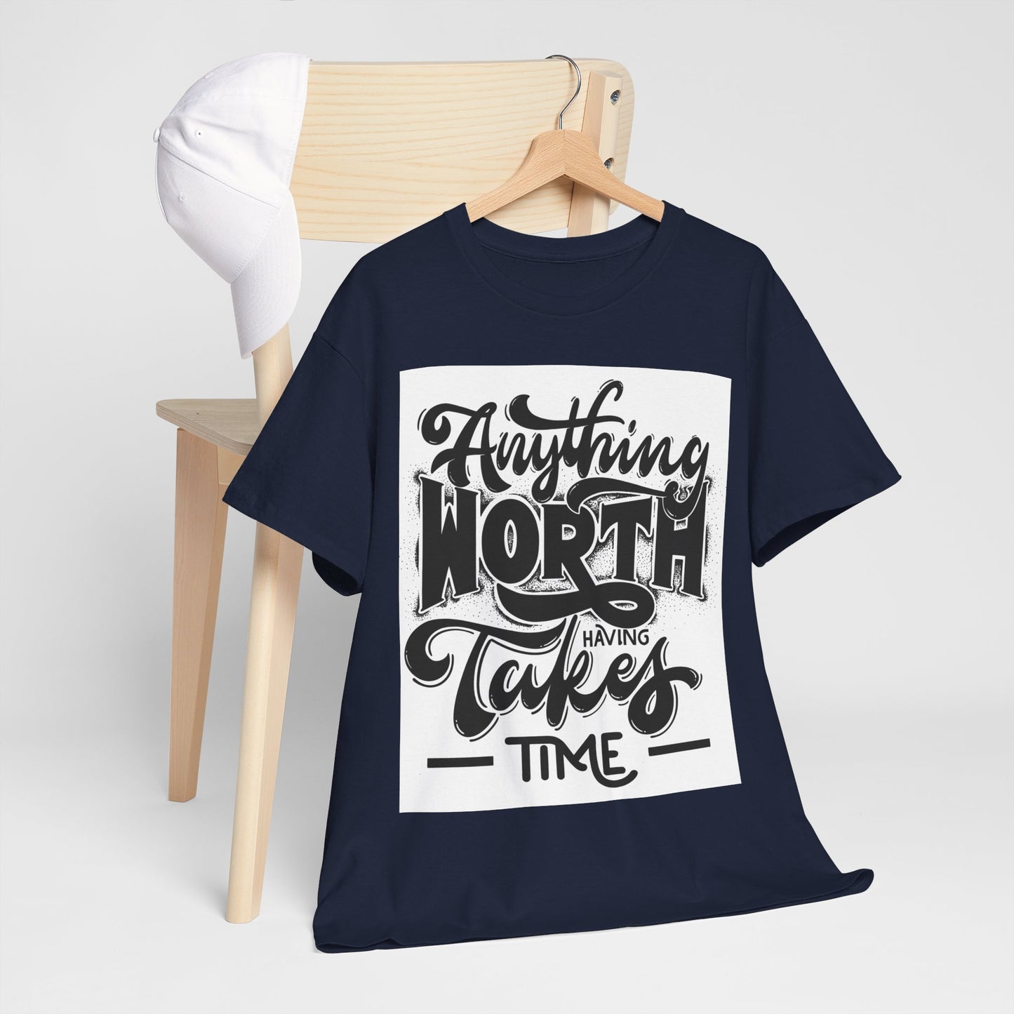 Anything Worth Having Takes Time Unisex Heavy Cotton Tee