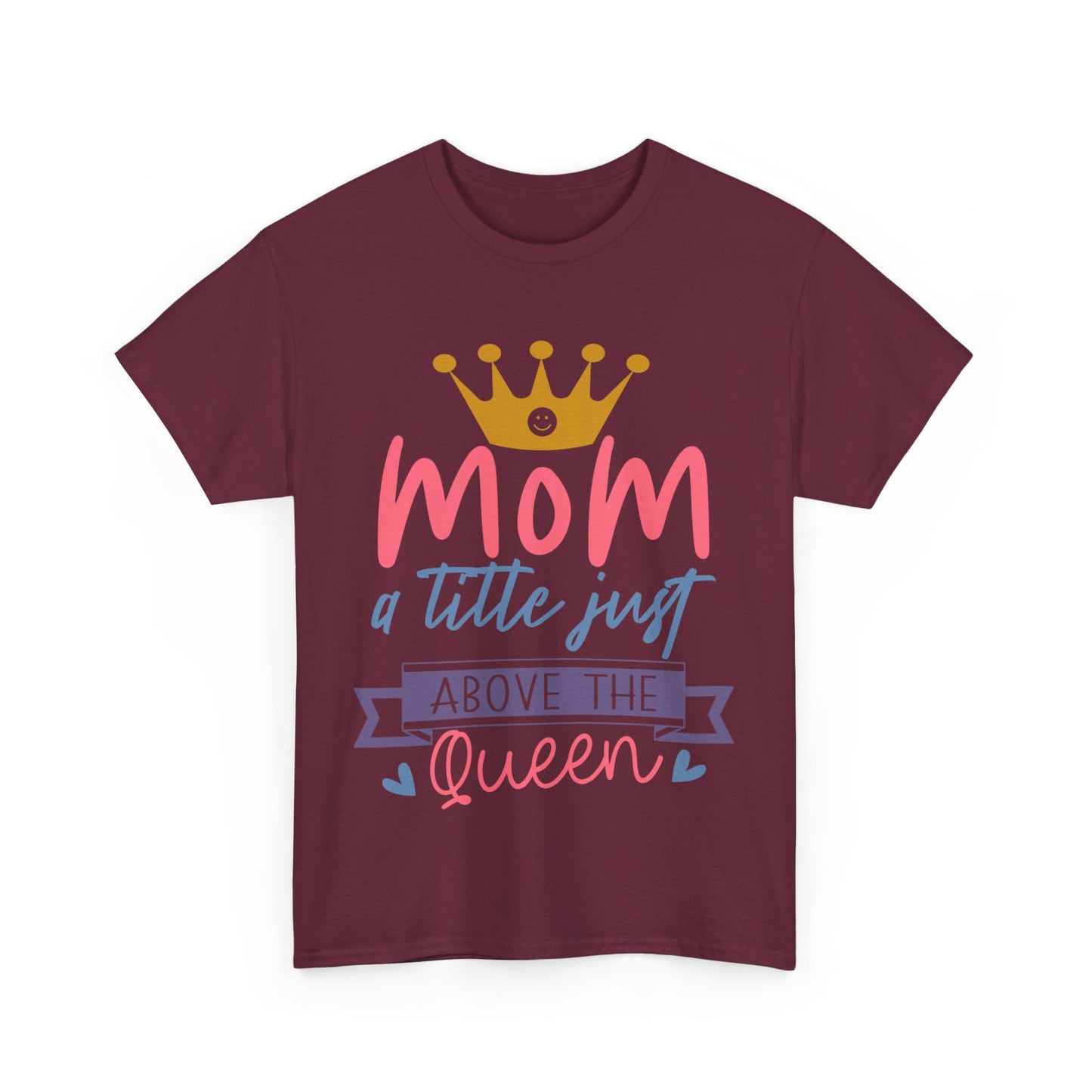 Mom Above Queen Unisex Heavy Cotton Tee