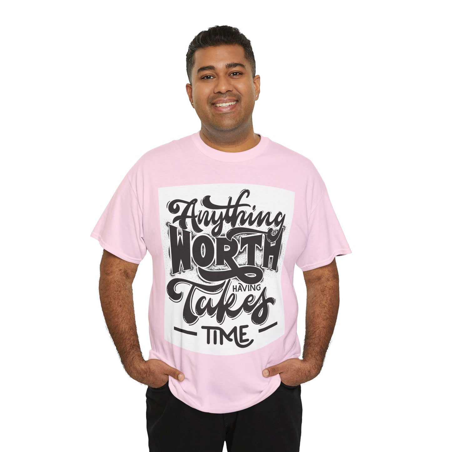 Anything Worth Having Takes Time Unisex Heavy Cotton Tee