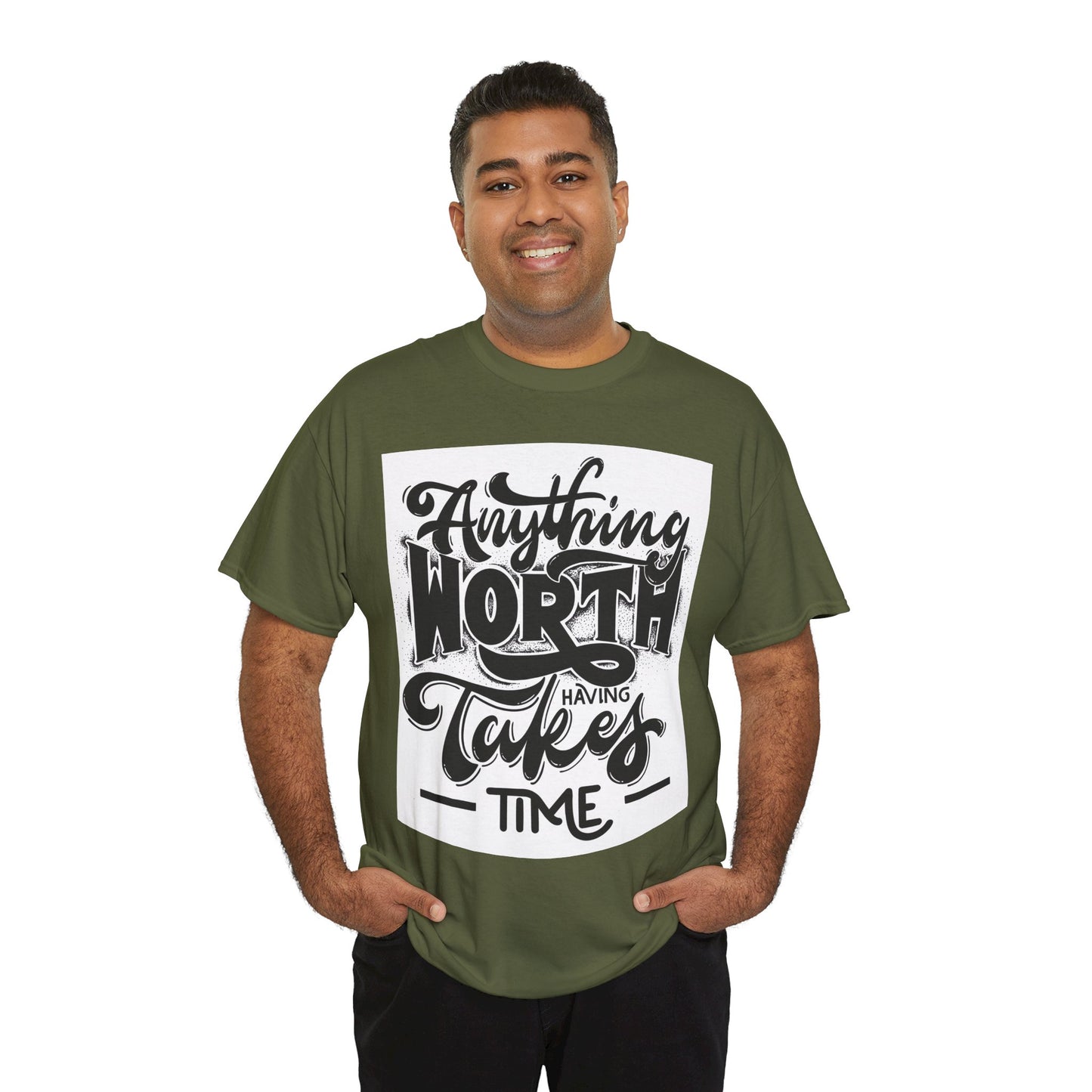 Anything Worth Having Takes Time Unisex Heavy Cotton Tee