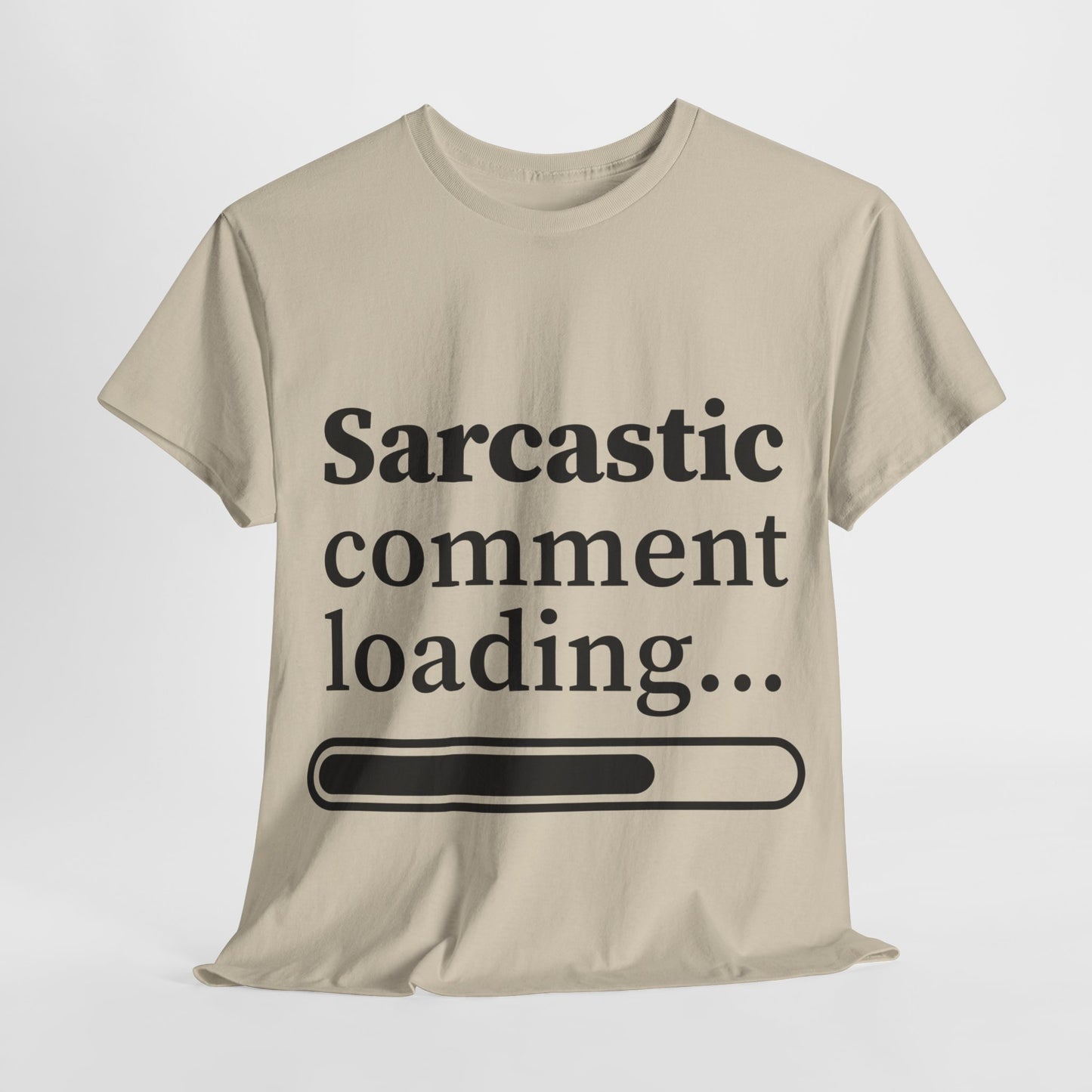 Sarcastic Comment Loading Unisex Heavy Cotton Tee