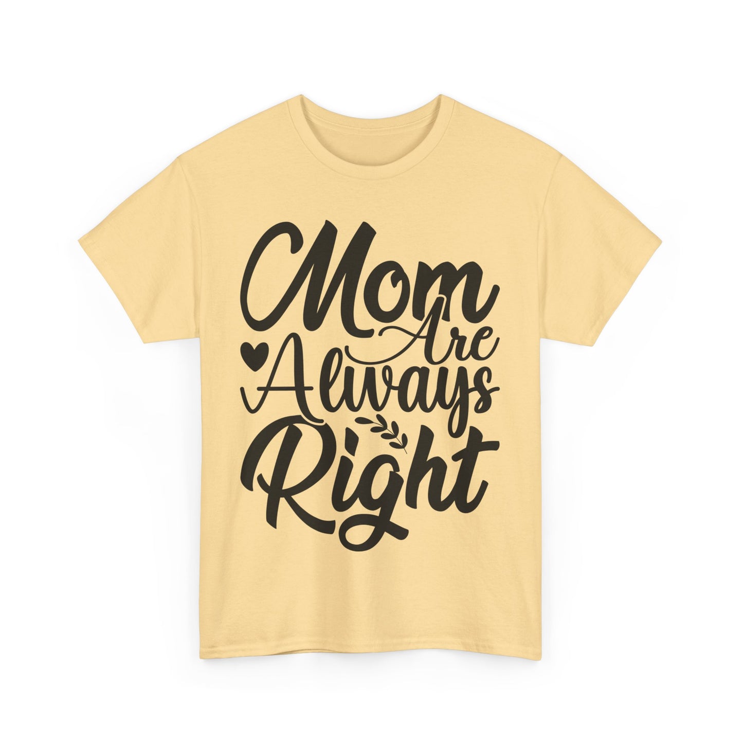 Mom Is Always Right Unisex Heavy Cotton Tee