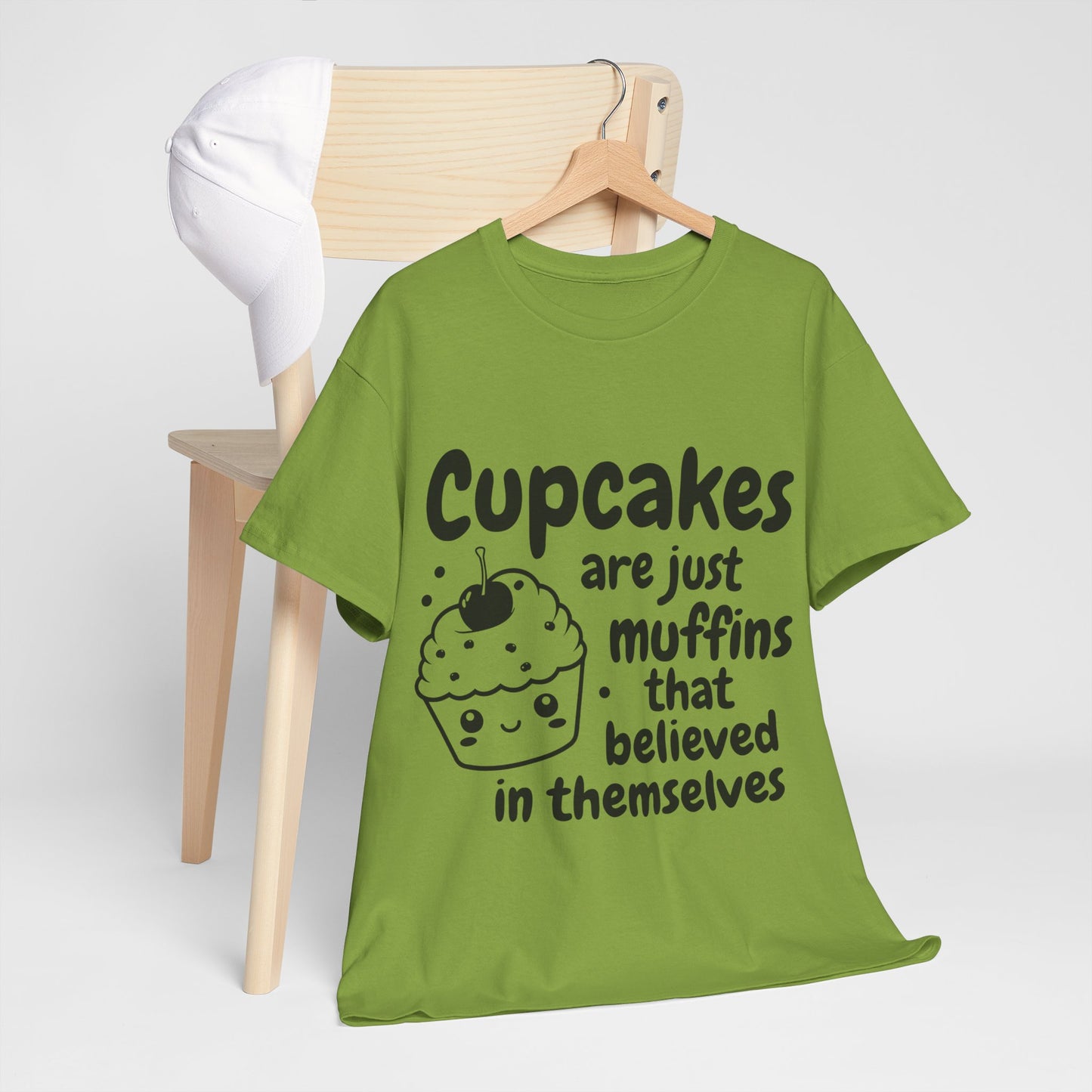 Cupcakes Are Just Muffins That Believe In Themselves Unisex Heavy Cotton Tee