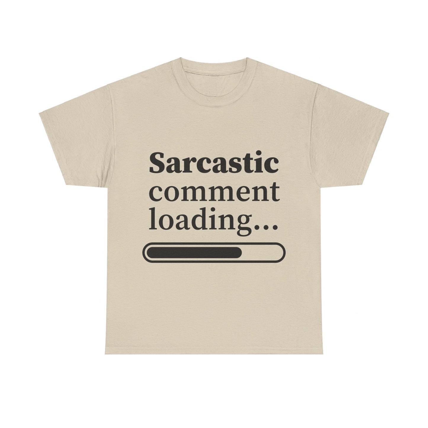 Sarcastic Comment Loading Unisex Heavy Cotton Tee