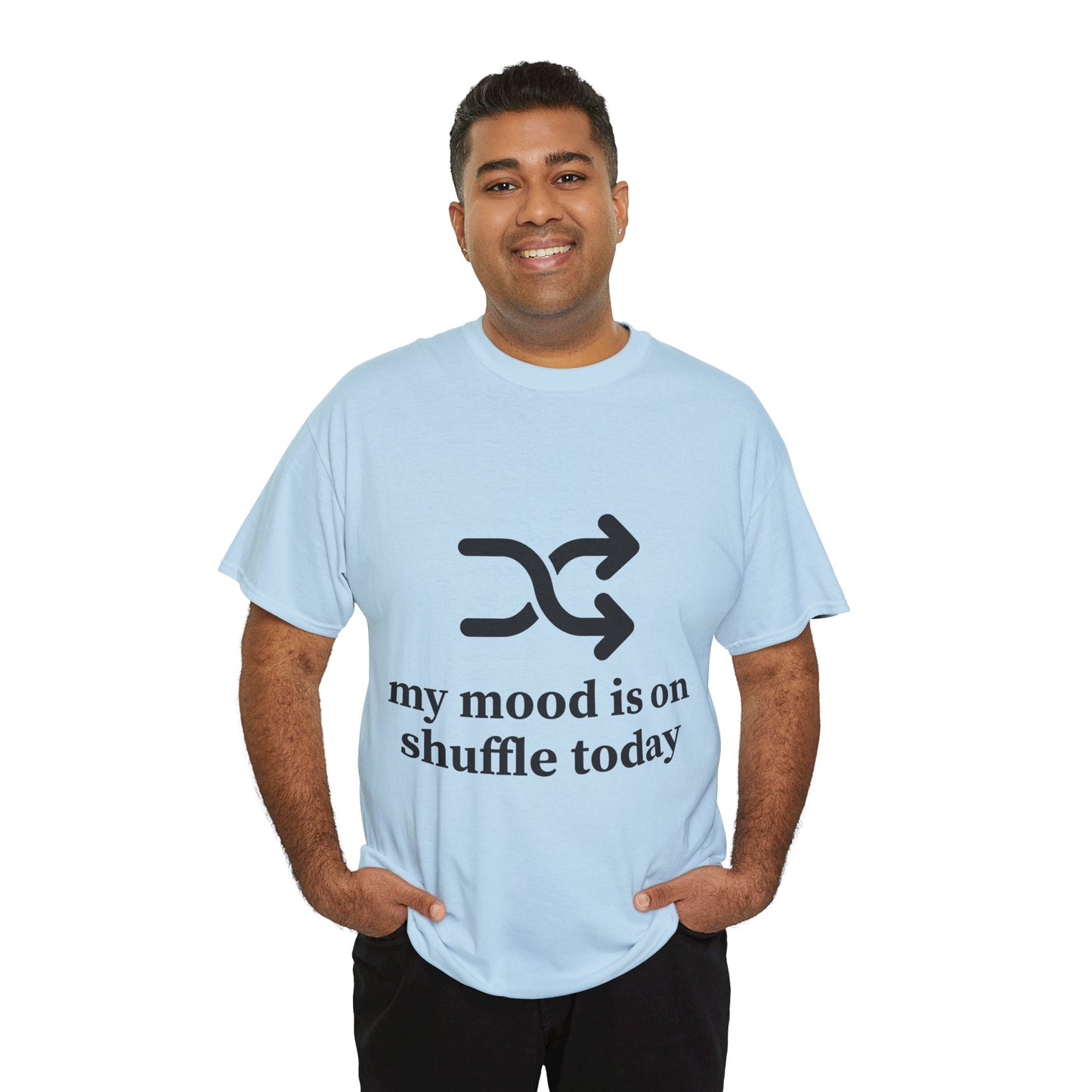 My Mood Is On Shuffle Today Unisex Heavy Cotton Tee