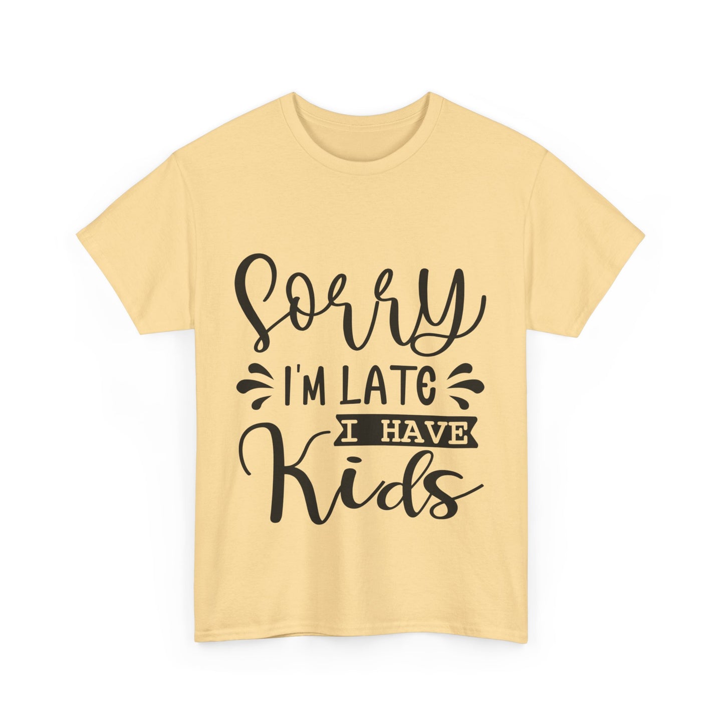 Sorry I'm Late I have Kids Unisex Heavy Cotton Tee