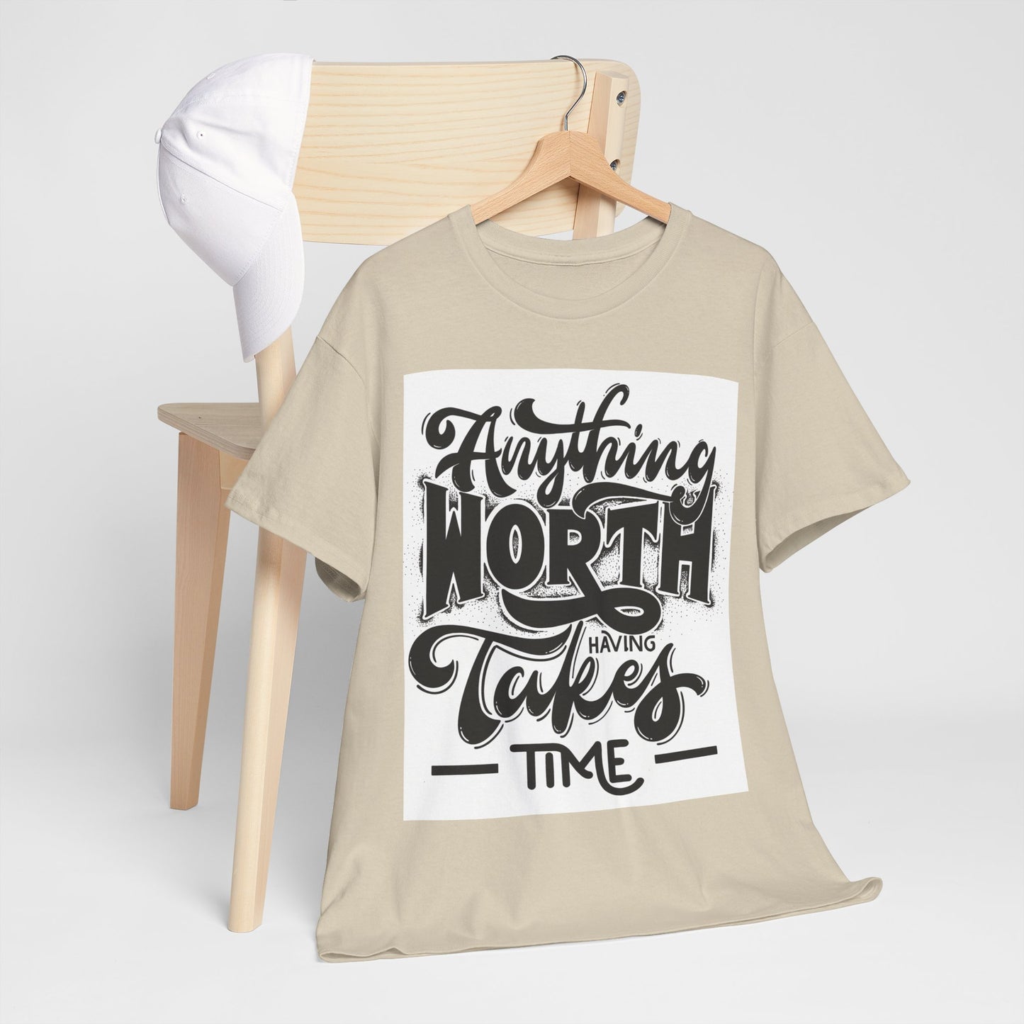 Anything Worth Having Takes Time Unisex Heavy Cotton Tee