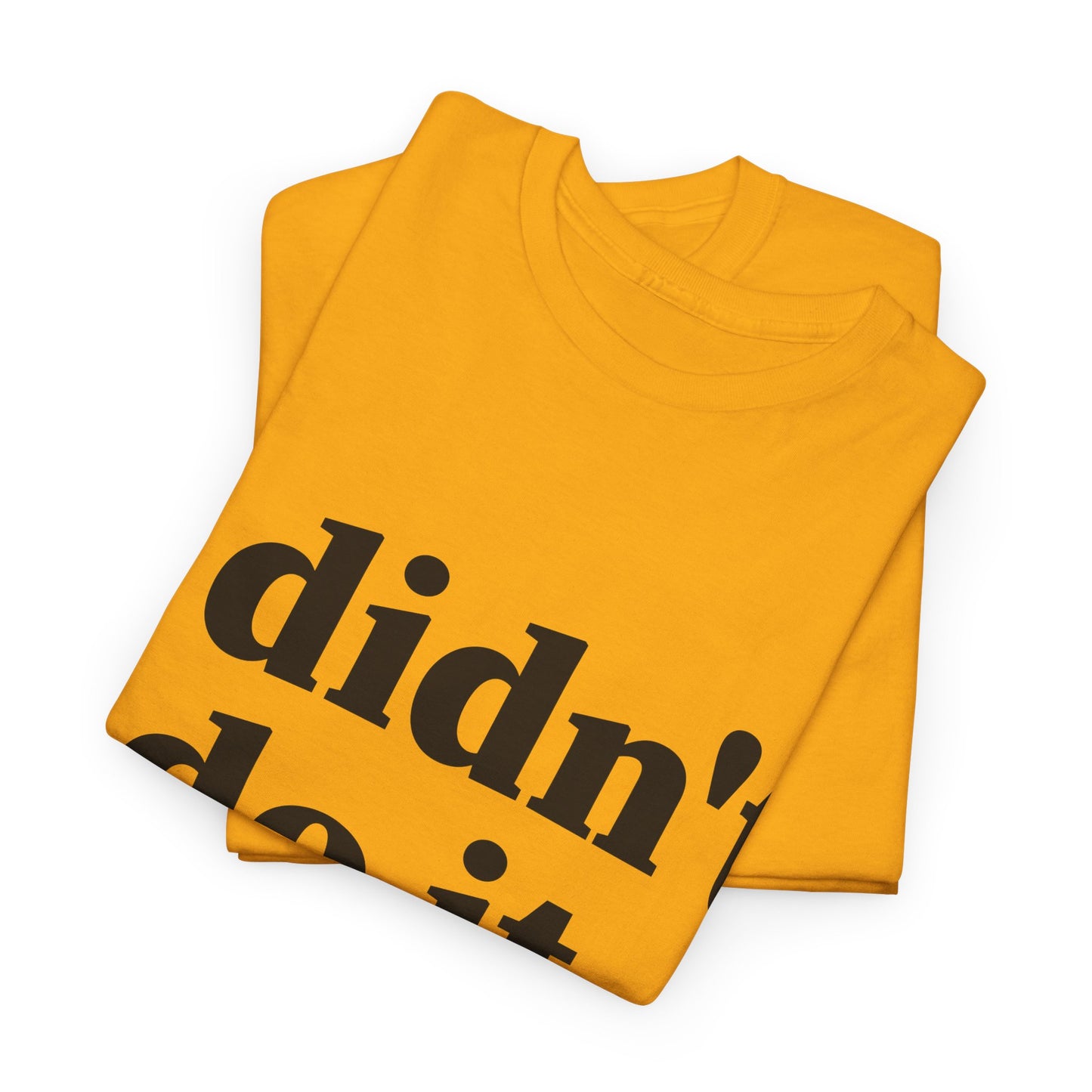 I Didn't Do It Unisex Heavy Cotton Tee