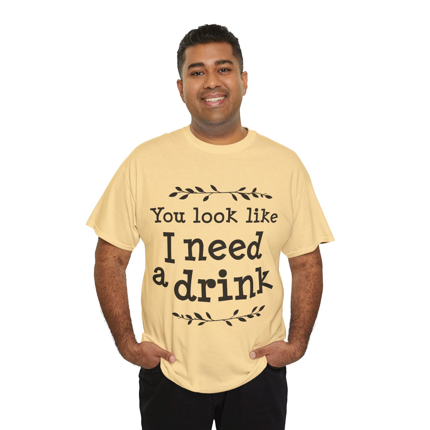 You Look Like I Need A Drink Unisex Heavy Cotton Tee