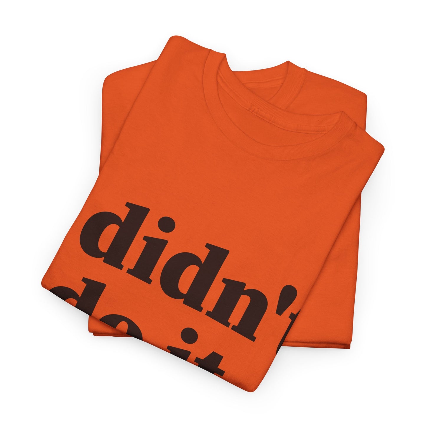 I Didn't Do It Unisex Heavy Cotton Tee