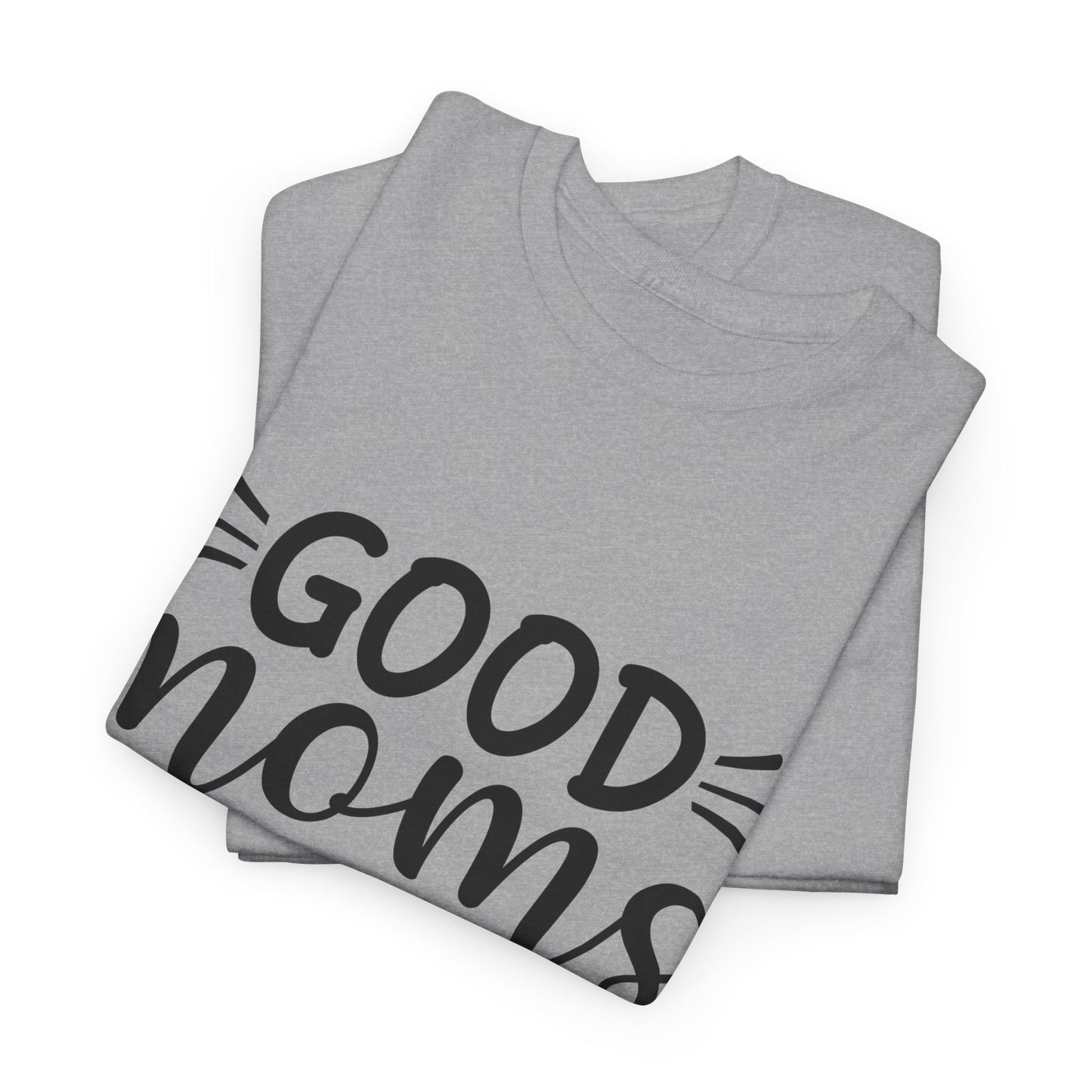 Good Moms Say Bad Words Unisex Heavy Cotton Tee