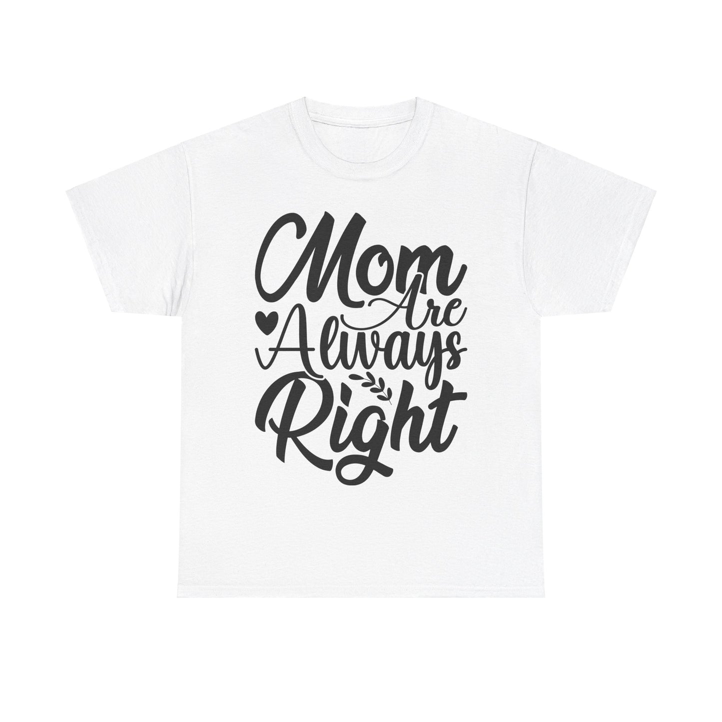 Mom Is Always Right Unisex Heavy Cotton Tee